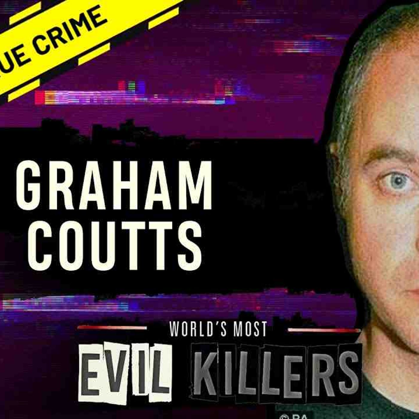 Graham Coutts_ The Dark Truth  _ World_s Most Evil Killers episode artwork