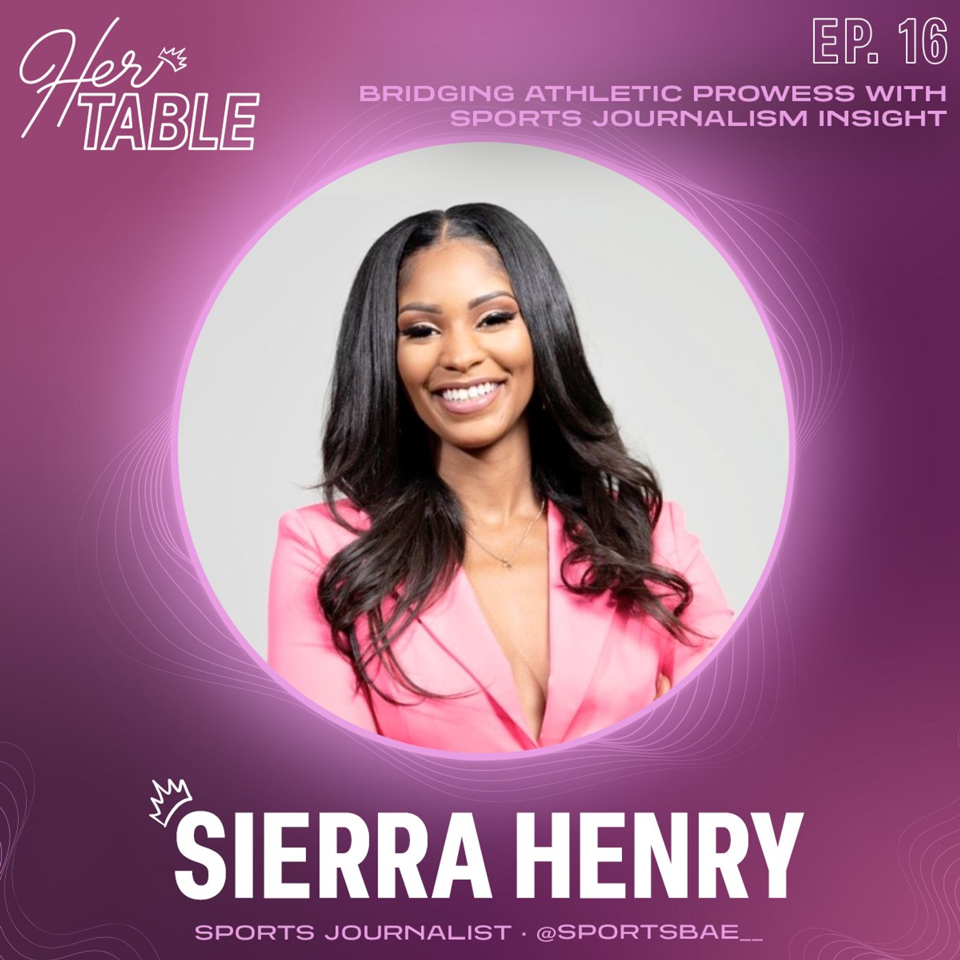 Sierra Henry - Bridging Athletic Prowess with Sports Journalism Insight episode artwork