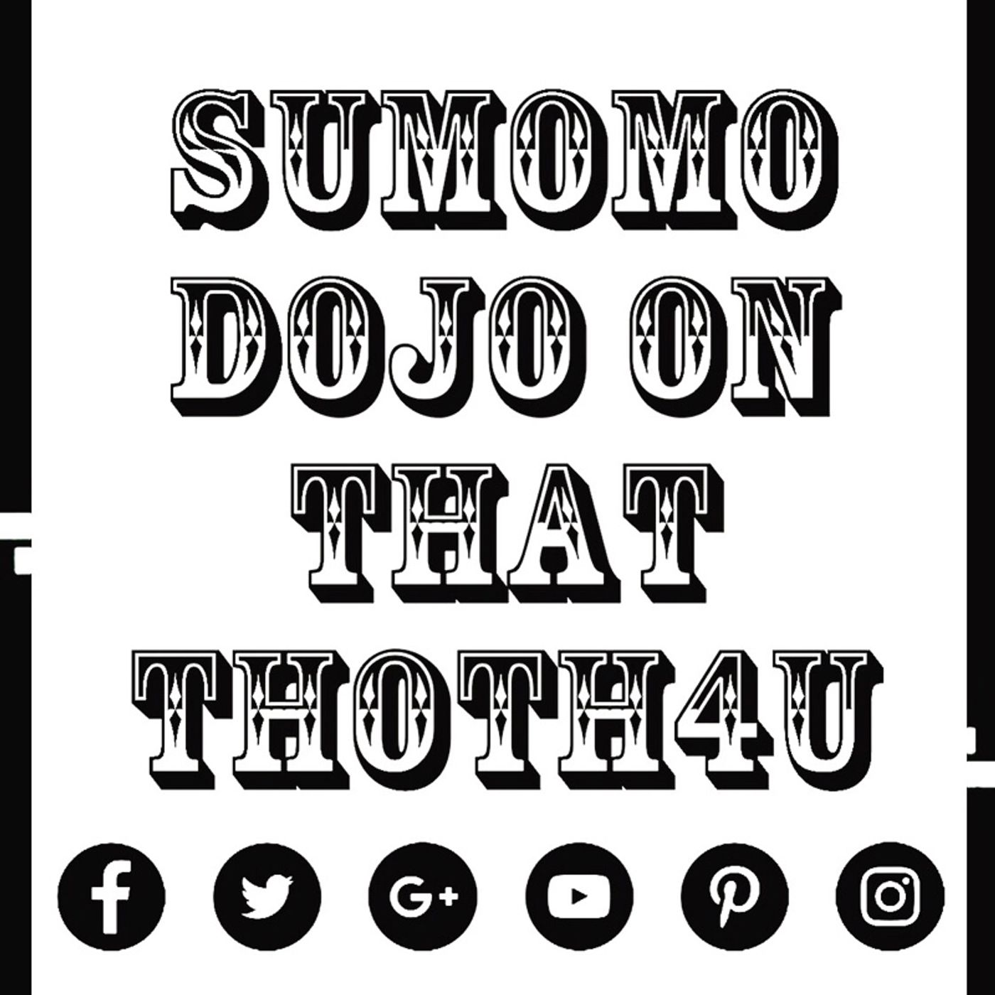 Episode 7 - SUMOMO DOJO's show