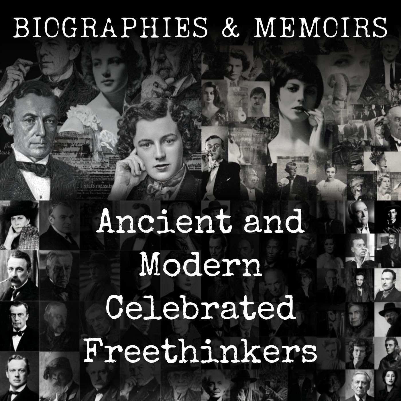 Ancient and Modern Celebrated Freethinkers