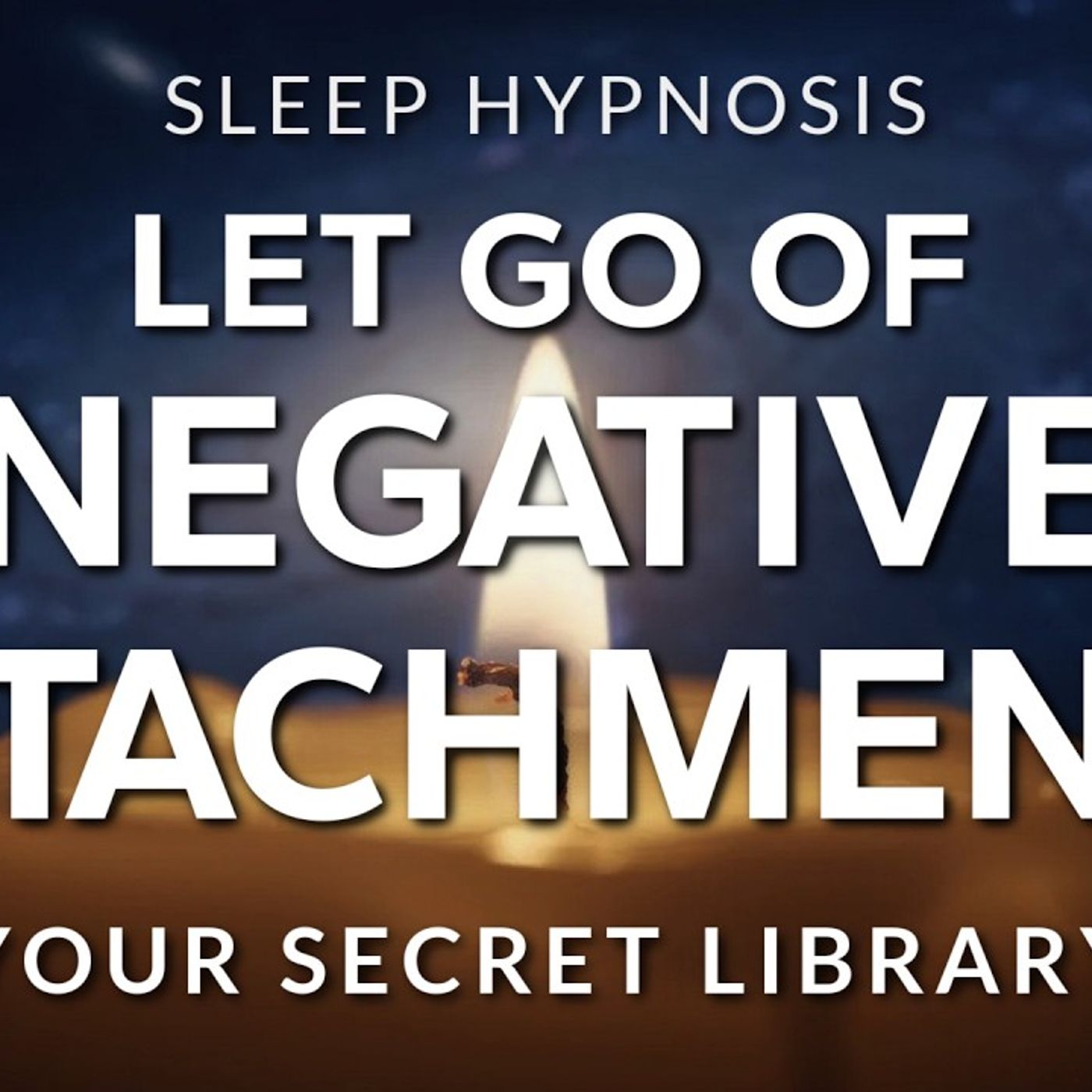 Sleep Hypnosis to Let Go of Negative Attachments  Your Secret Library (Anxiety, Confidence) episode artwork
