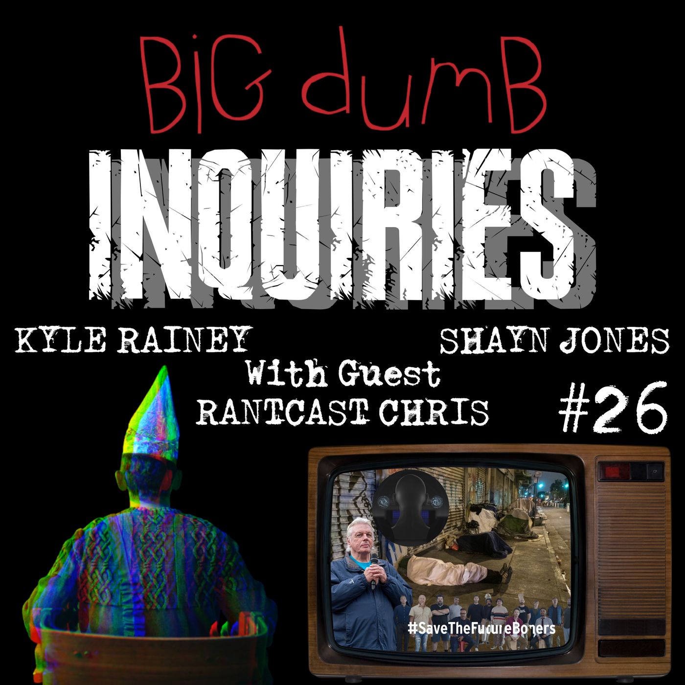Big Dumb Inquiries #26 (RantCast Chris)