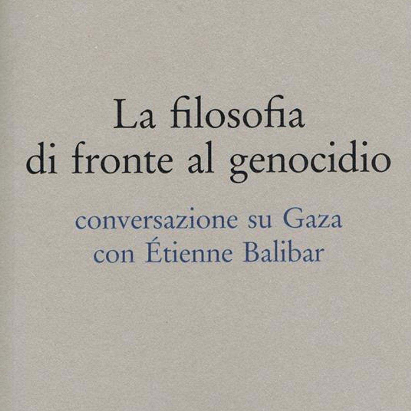 Étienne Balibar, Luca Salza "La filosofia di fronte al genocidio" episode artwork