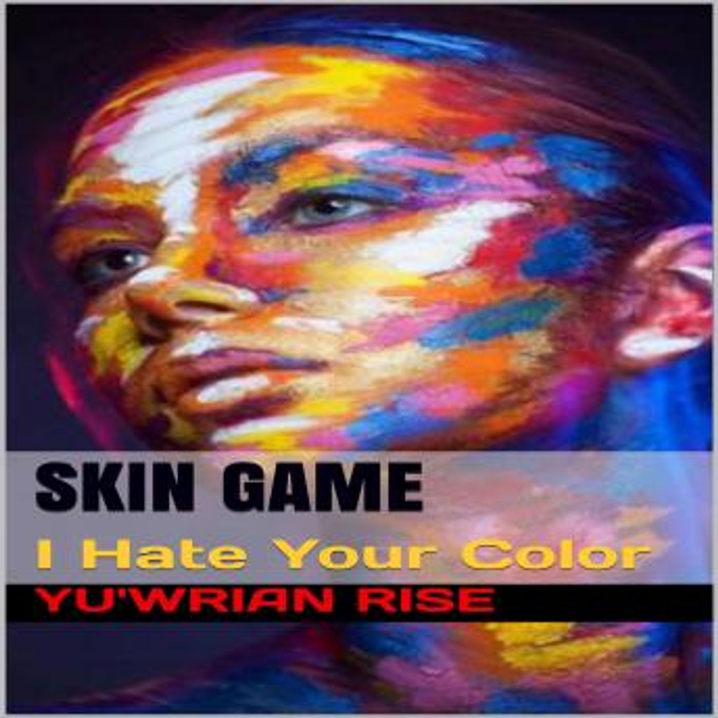 SKIN GAME: I Hate Your Color by Yu'wrian Rise episode artwork