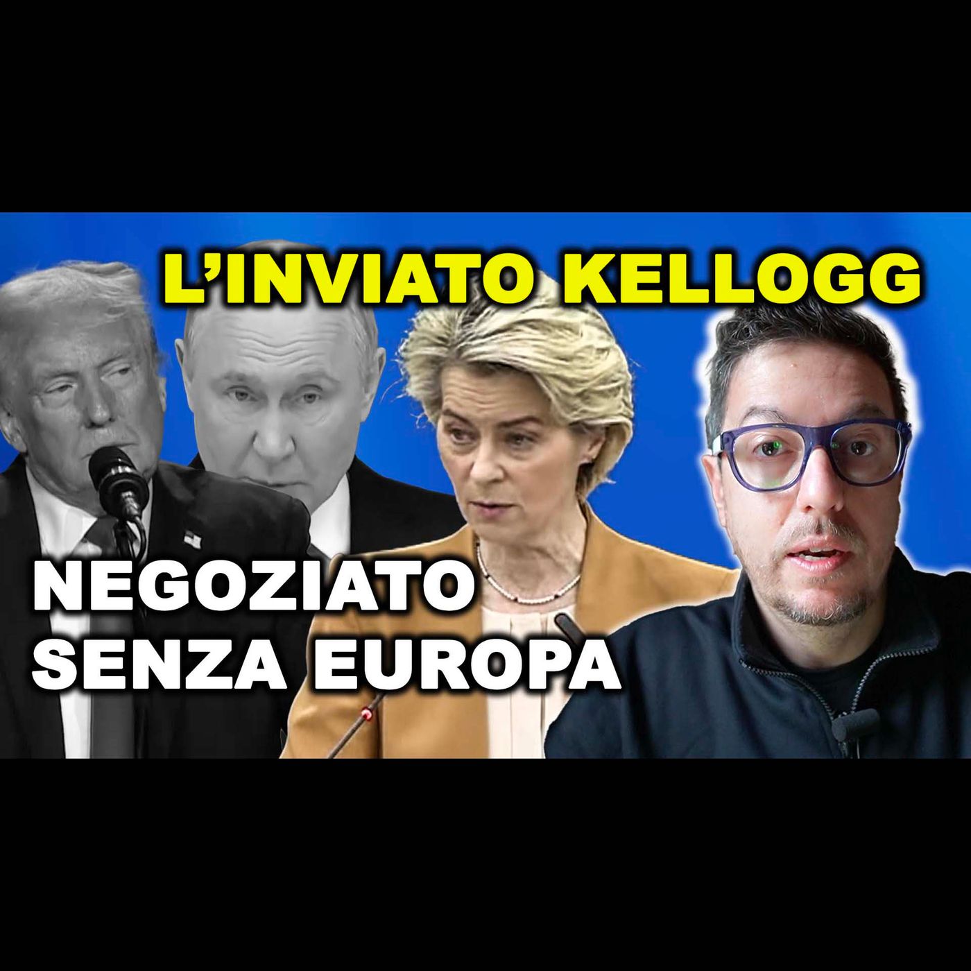 L’Europa NON sarà coinvolta nel NEGOZIATO sull’Ucraina ha detto l’inviato speciale Kellogg