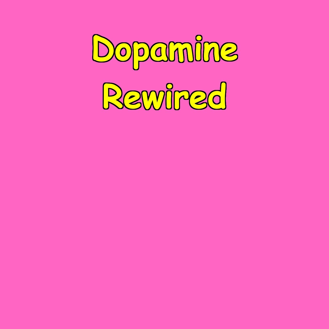 Dopamine Rewired