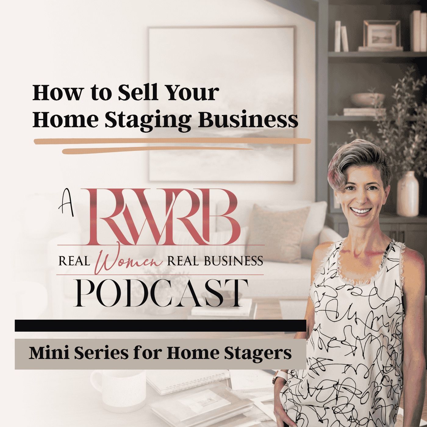 Coming Soon: How to Sell Your Home Staging Business (a RWRB Podcast Mini-Series) episode artwork