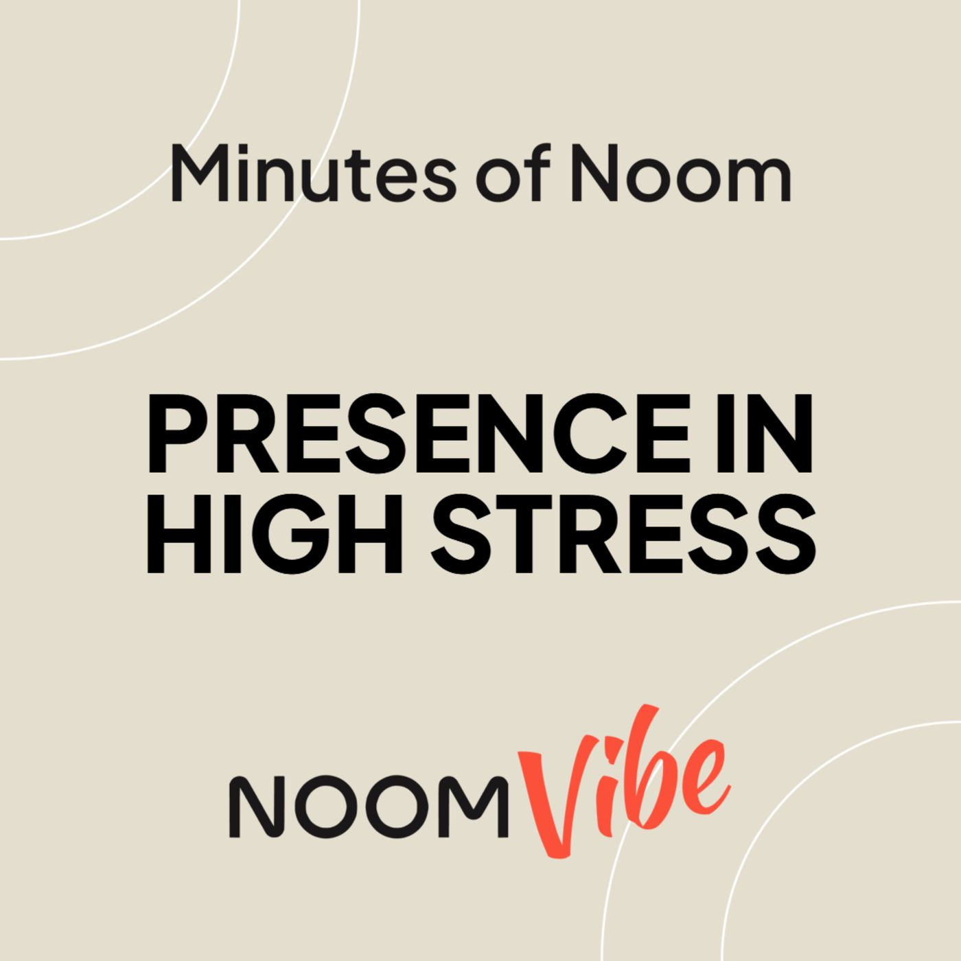 Minutes of Noom - How do you stay present in moments of high stress?