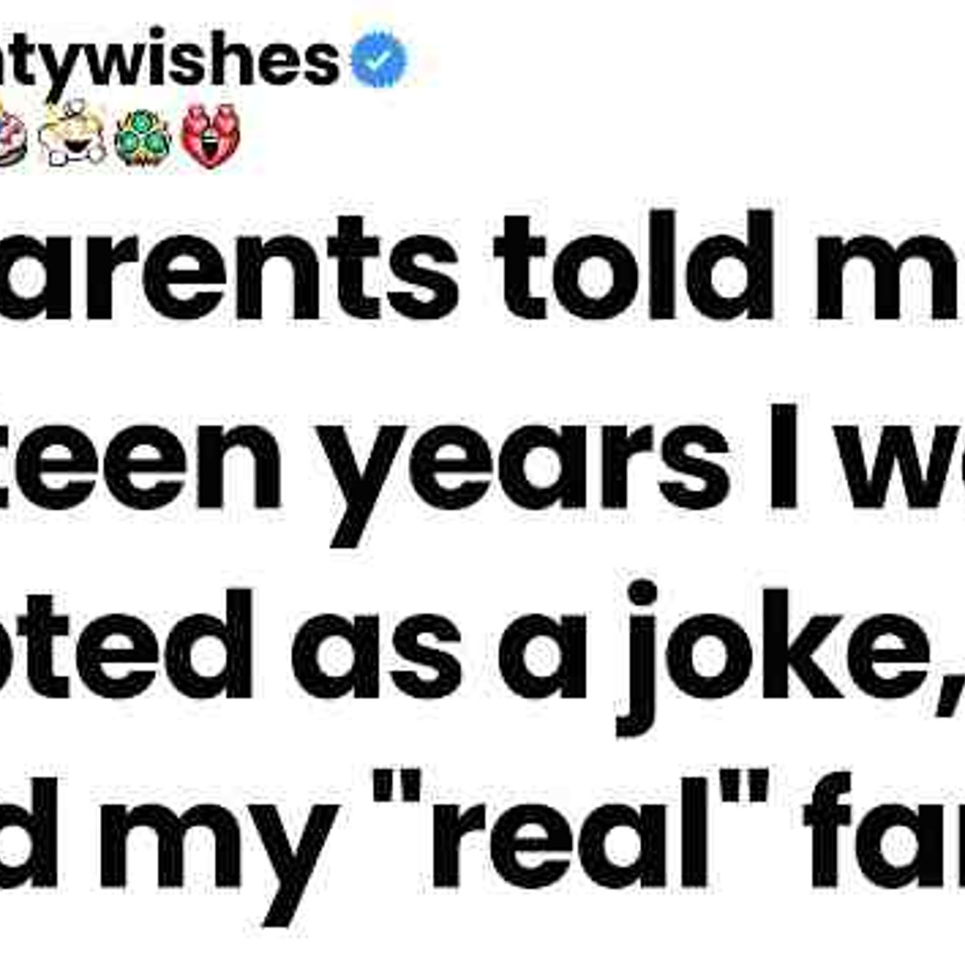 My parents told me for eighteen years I was adopted as a joke_ so I found my _real_ family episode artwork