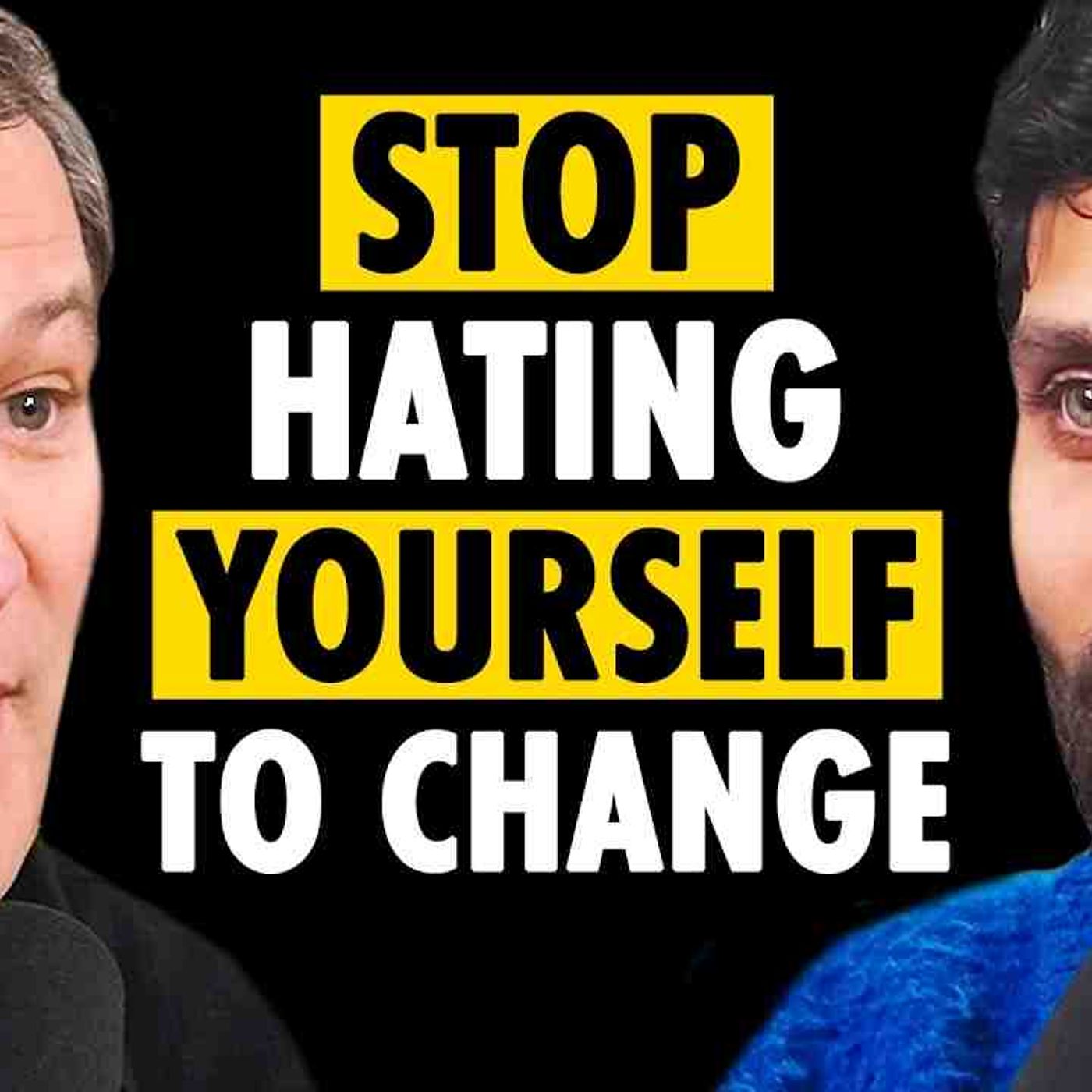 The Science of Self-Growth_ Why You Can_t Hate Yourself into Change episode artwork