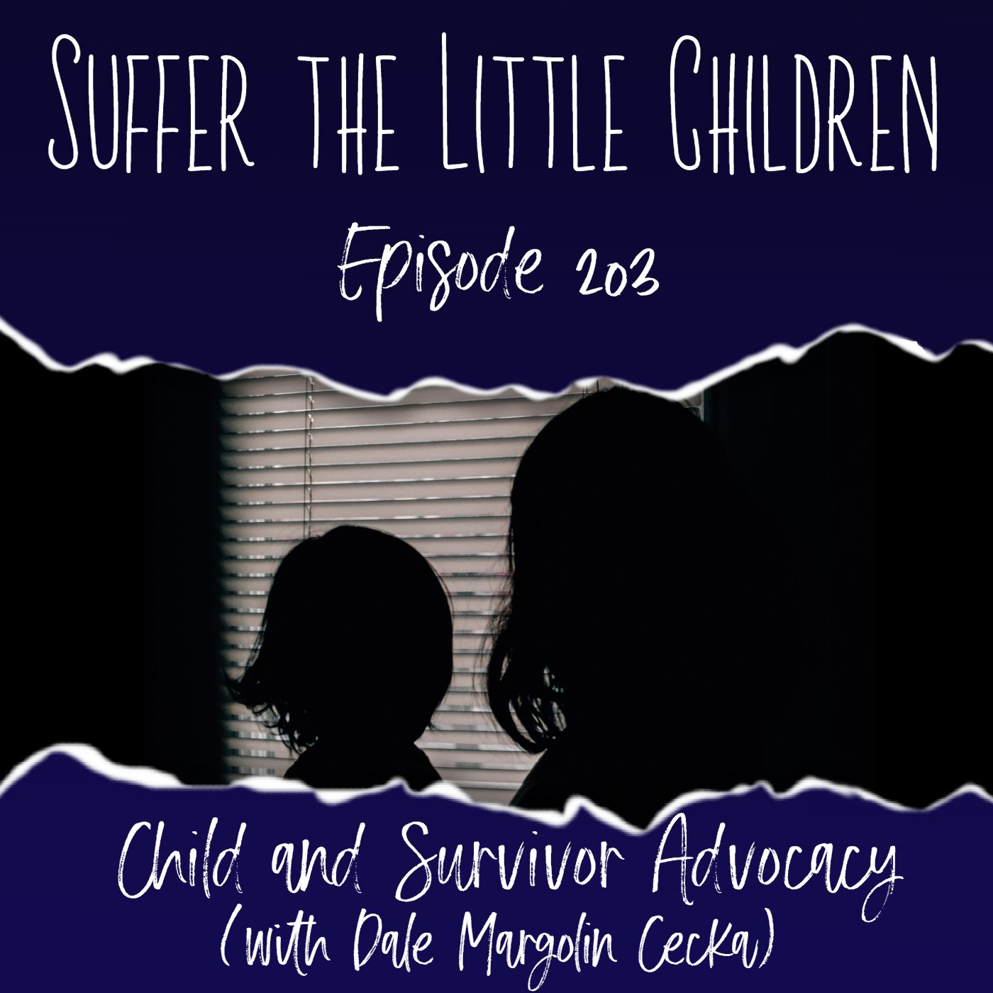 Episode 203: Child and Survivor Advocacy (with Dale Margolin Cecka)