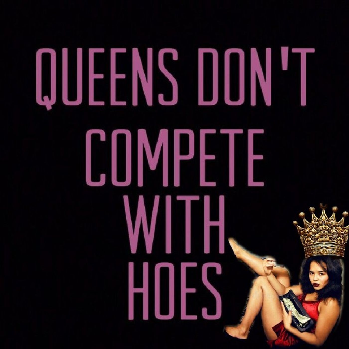 YOU R NOT A QUEEN! SATAN AND THE GOVERMENT IS TELLING HOES THEY QUEENS!(REAL QUEEN'S OBEY YAH!)