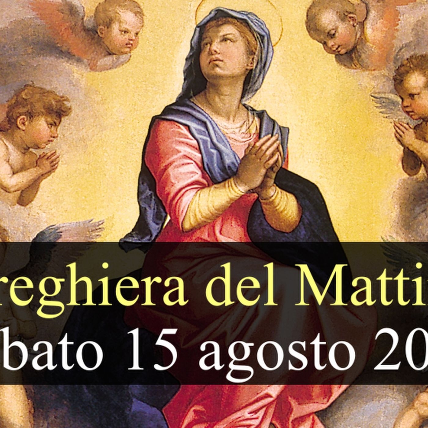 Preghiera del Mattino SABATO 15 AGOSTO 2026 ❤️ Lodi Mattutine - Solennità Assunzione della B.V. Maria episode artwork