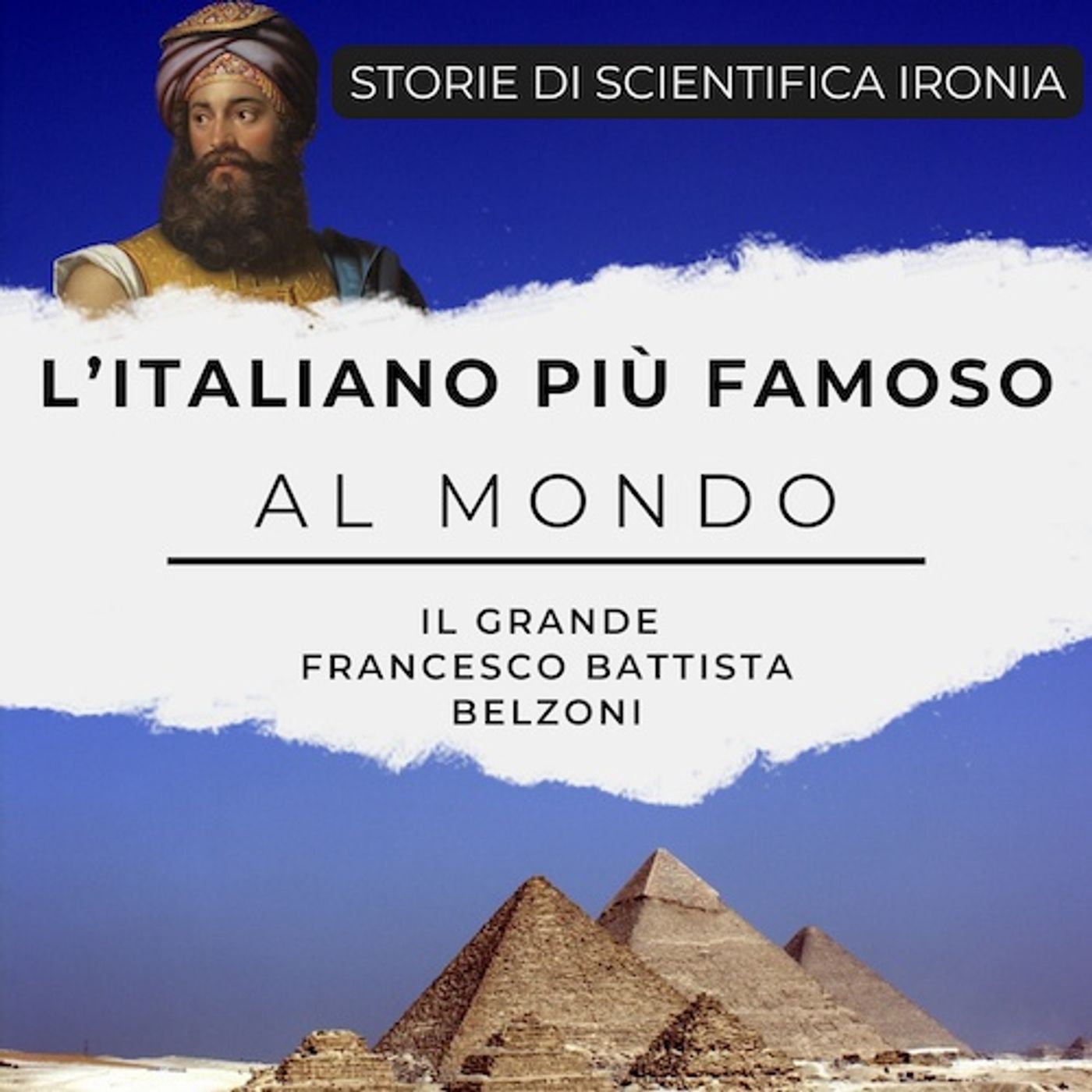 L'italiano più famoso al mondo - Il grande Giovanni Battista Belzoni L'italiano più famoso al mondo - Il grande Giovanni Battista Belzoni