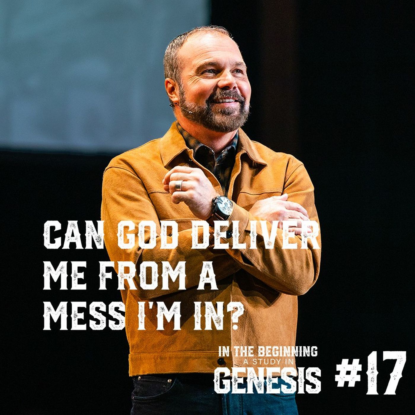 Genesis #17 - Can God Deliver Me From A Mess I'm In?