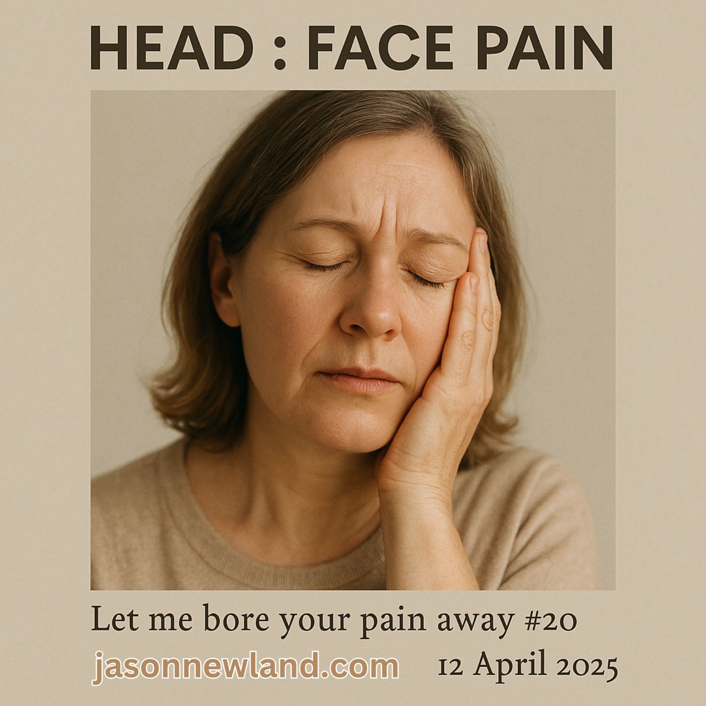 (music) (10 hours) HEAD : FACE PAIN | Let me bore your pain away #20 | Jason Newland | 12th April 2025