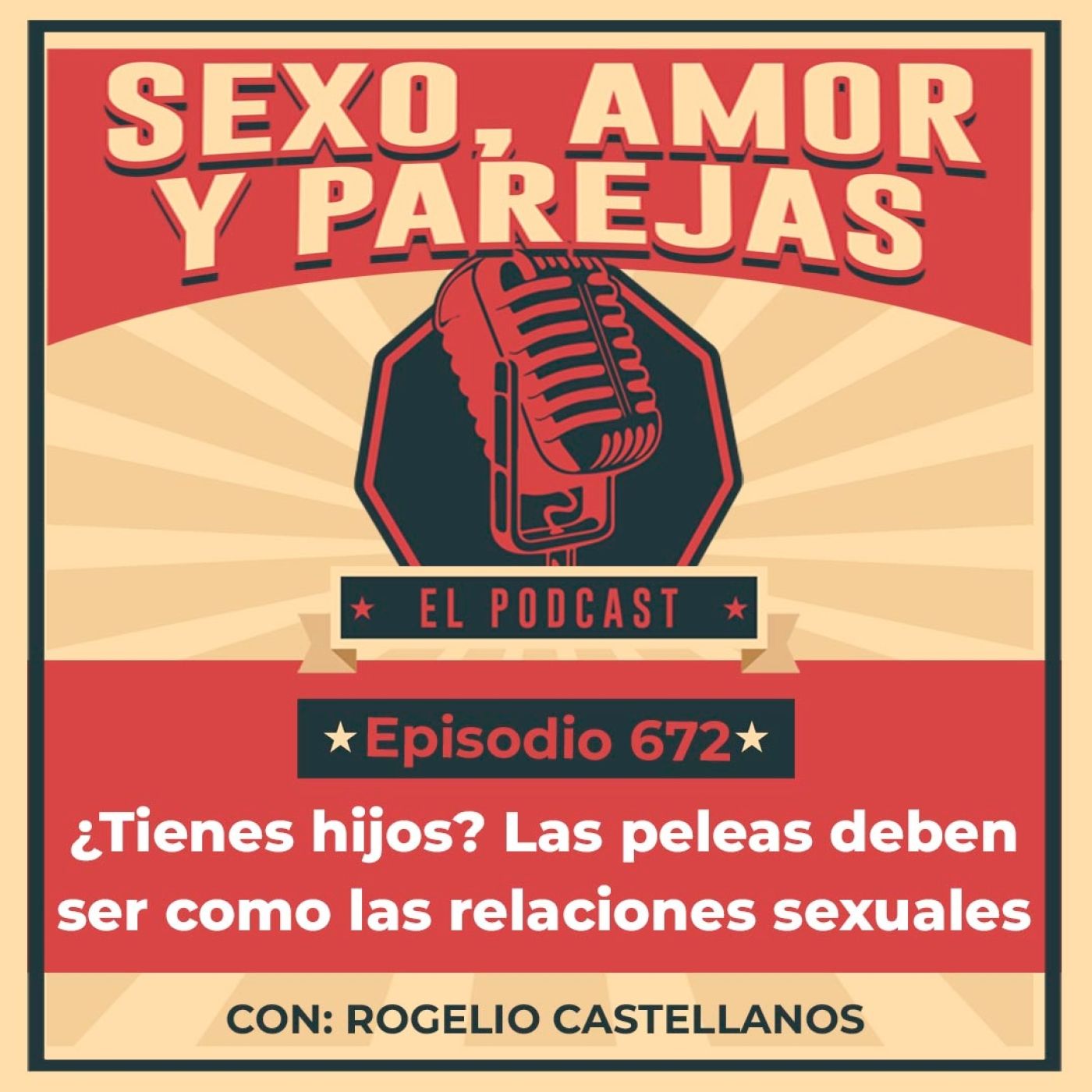 E672 ¿Tienes hijos? Las peleas deben ser como las relaciones sexuales