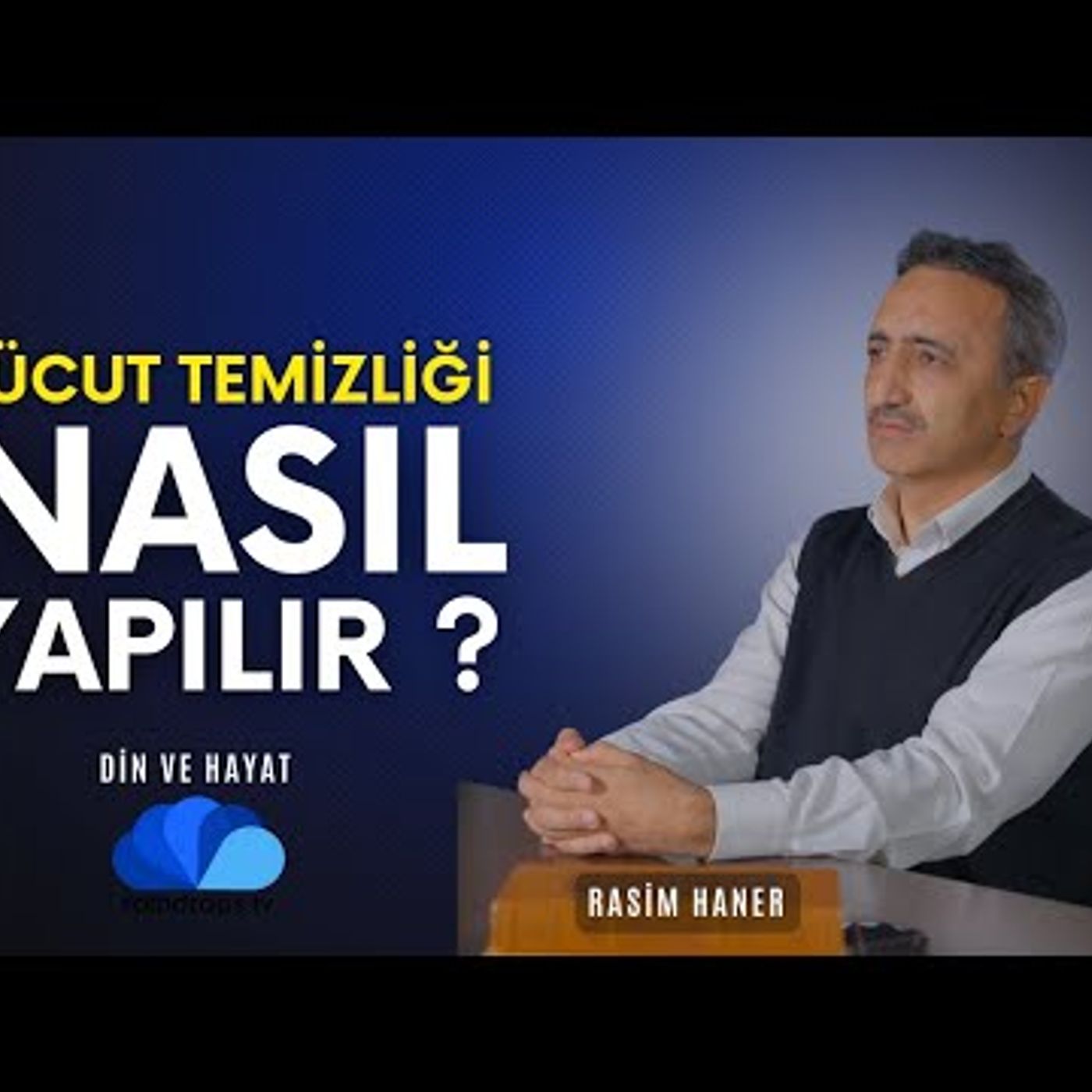 VÜCUT TEMİZLĞİ NASIL YAPILIR  - RASİM HANER İLE DİN VE HAYAT episode artwork