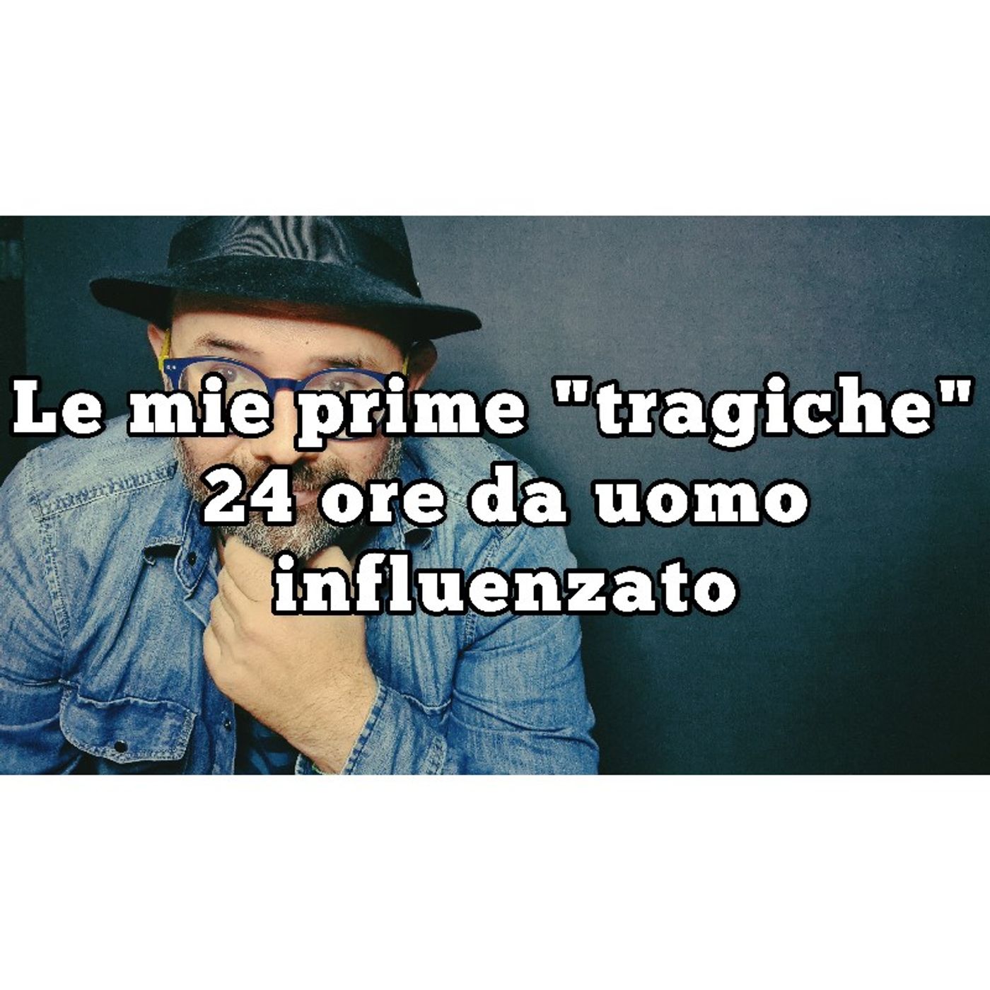 Episodio 1053 - Le mie prime "tragiche" 24 ore da uomo influenzato episode artwork