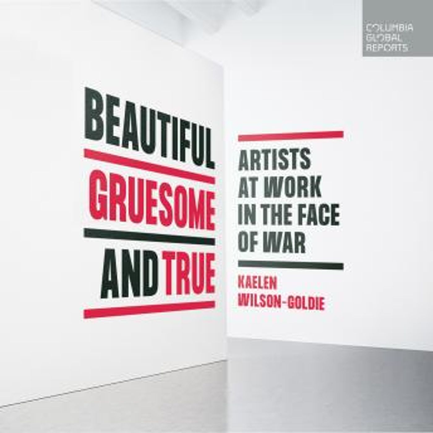 Beautiful, Gruesome, and True: Artists at Work in the Face of War by Kaelen Wilson-Goldie episode artwork