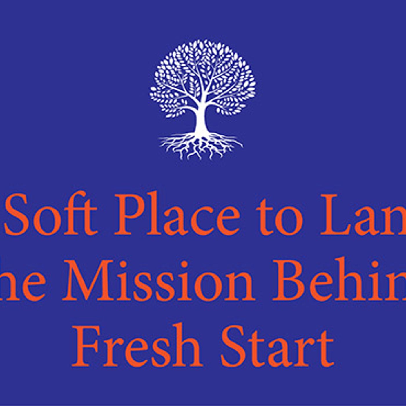 A Soft Place to Land: The Mission Behind Fresh Start