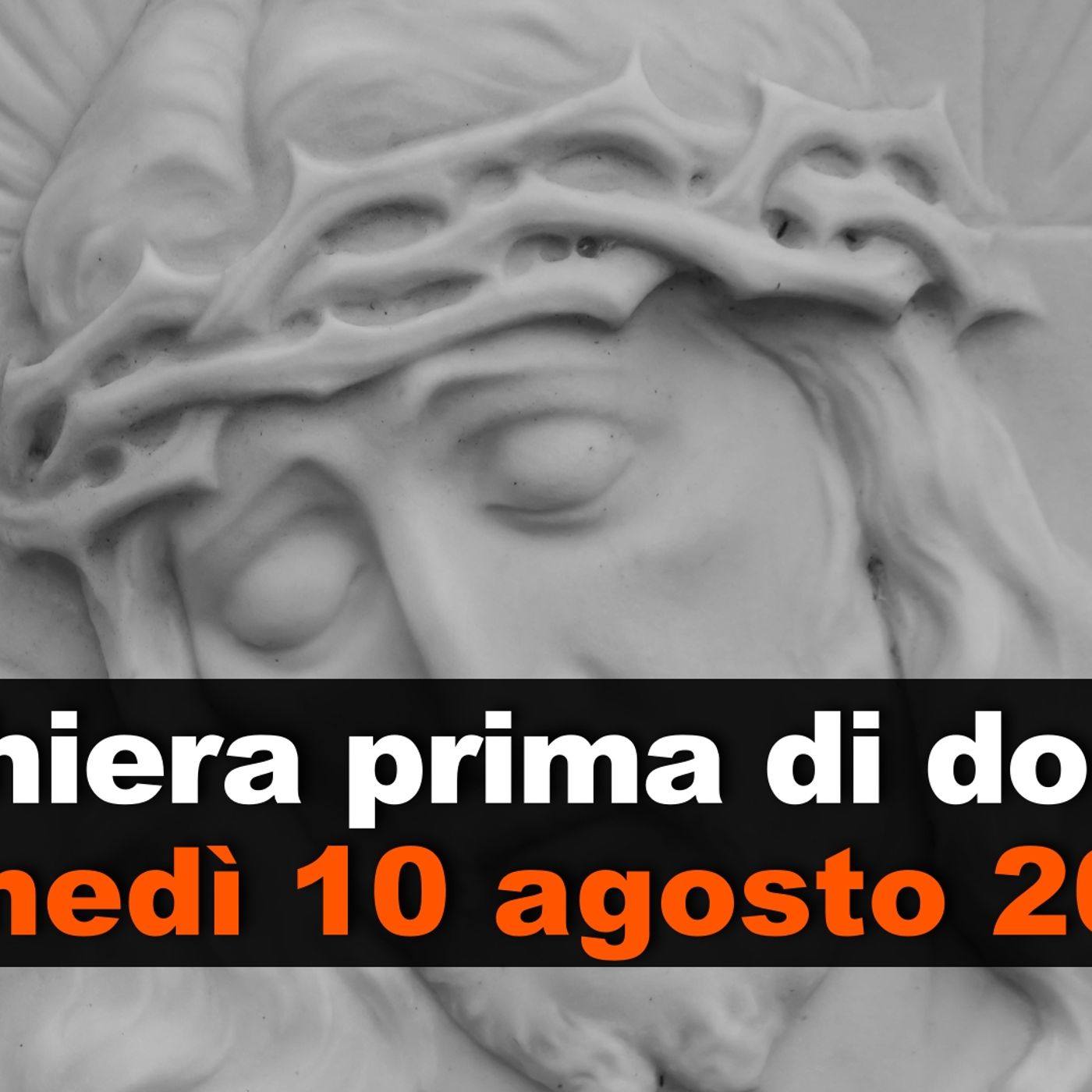 Preghiera prima di dormire LUNEDI 10 AGOSTO 2026 ❤️ Compieta - Lunedì XIX Settimana T.O. episode artwork