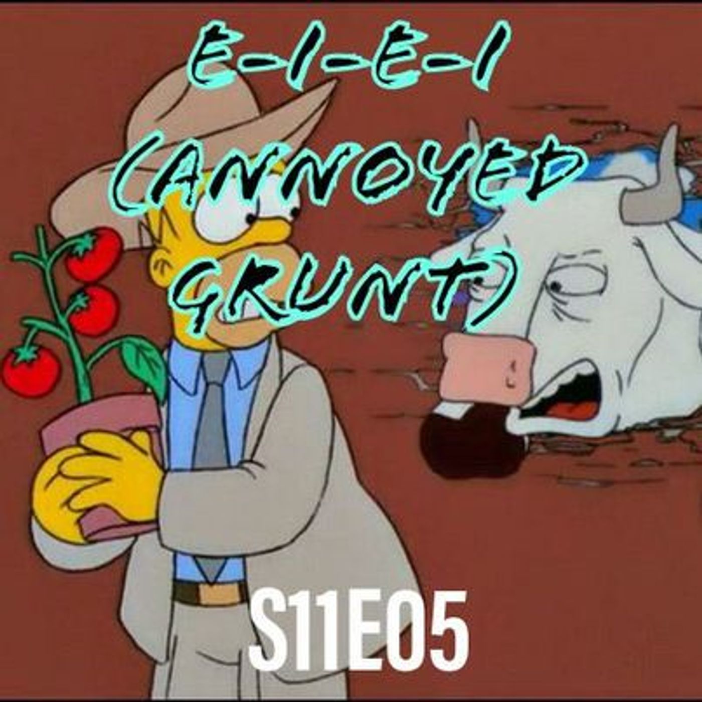 197) S11E05 (E-I-E-I-Annoyed Grunt)