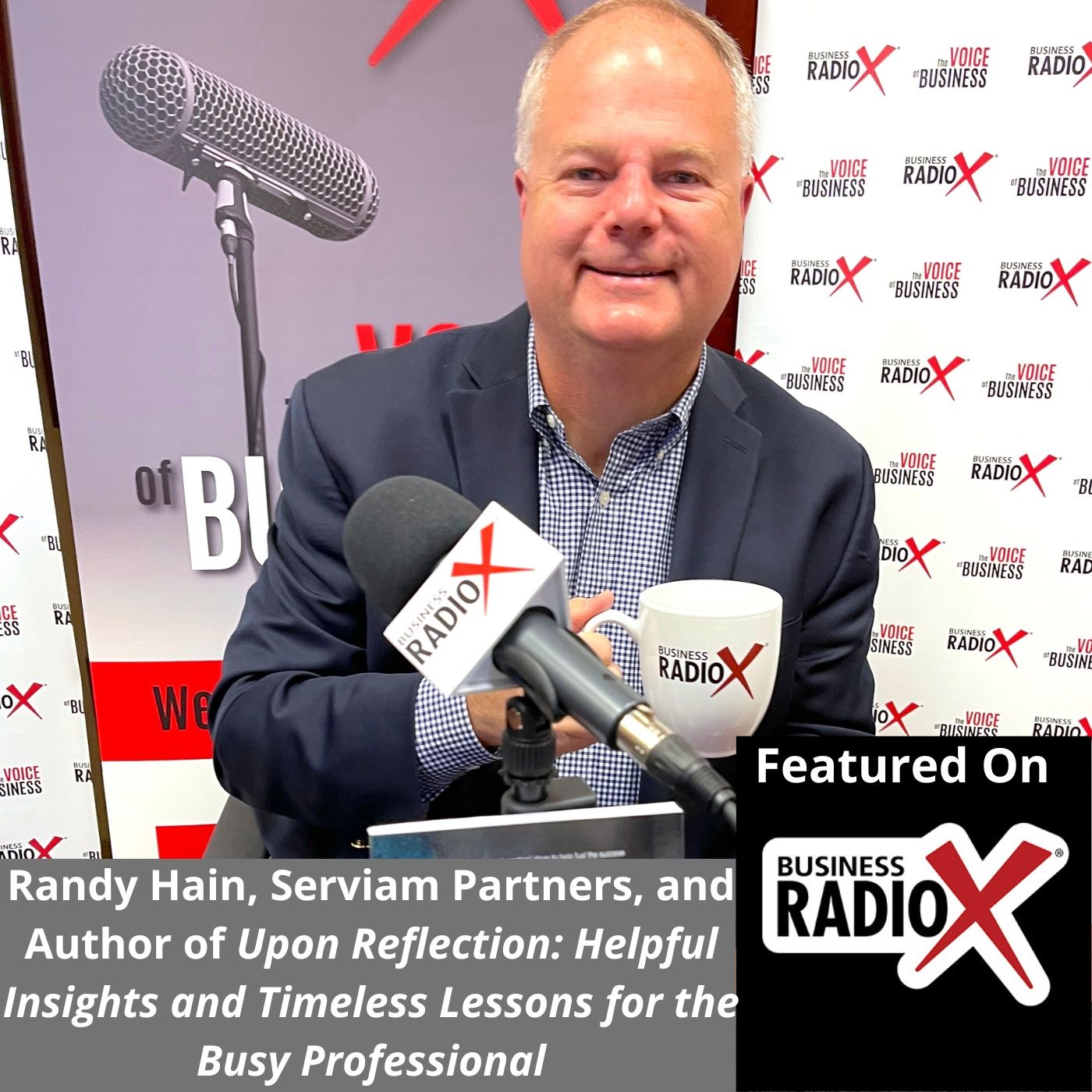 Randy Hain, Serviam Partners, and Author of Upon Reflection:  Helpful Insights and Timeless Lessons for the Busy Professional episode artwork