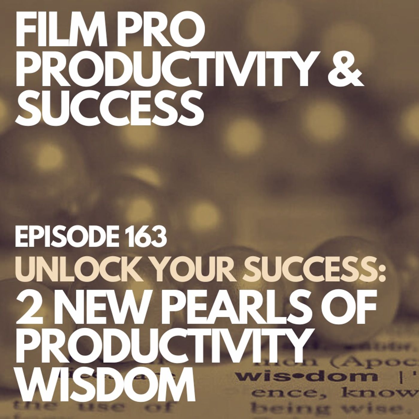 UNLOCK YOUR SUCCESS: 2 NEW PEARLS OF PRODUCTIVITY WISDOM #163