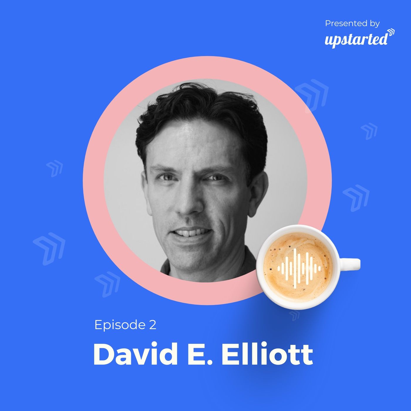 Episode 2: Coming up with ideas with David E. Elliott Episode 2: Coming up with ideas with David E. Elliott