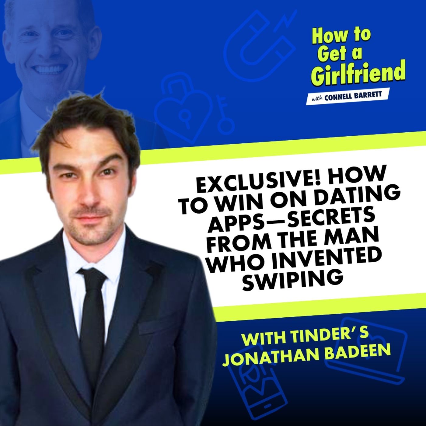 Exclusive! How to Win on Dating Apps—Secrets from the Man Who Invented Swiping, Tinder’s Jonathan Badeen