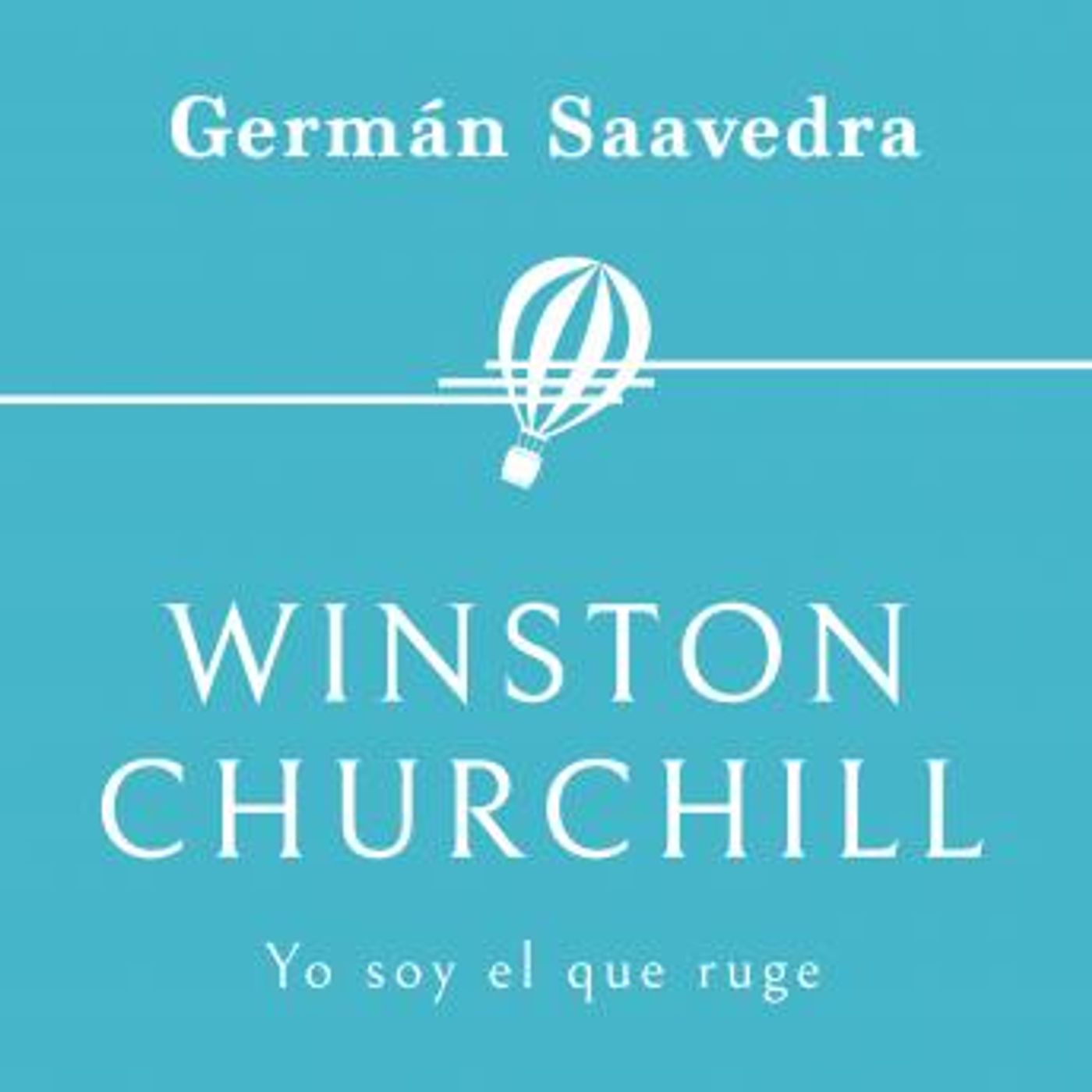 [Spanish] - Winston Churchill. Yo soy el que ruge by Germán Saavedra episode artwork