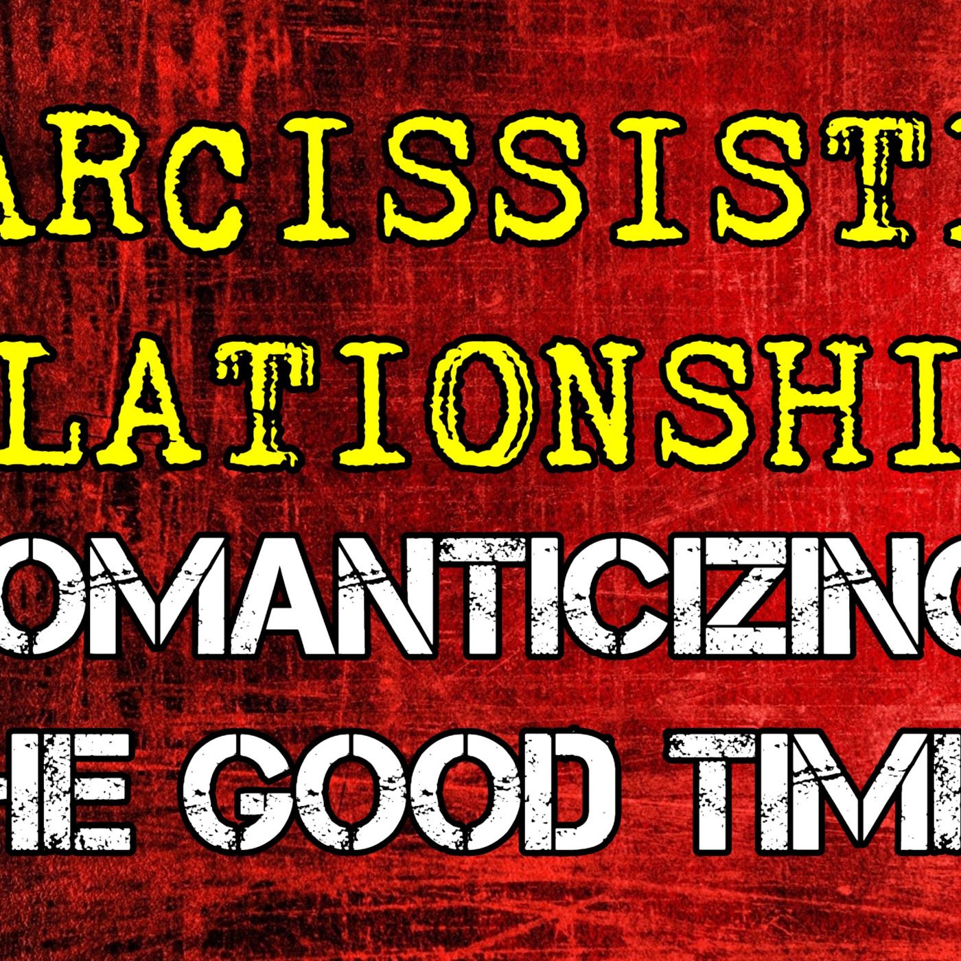 Episode 171: Narcissistic Relationships: Romanticizing The Good Times episode artwork