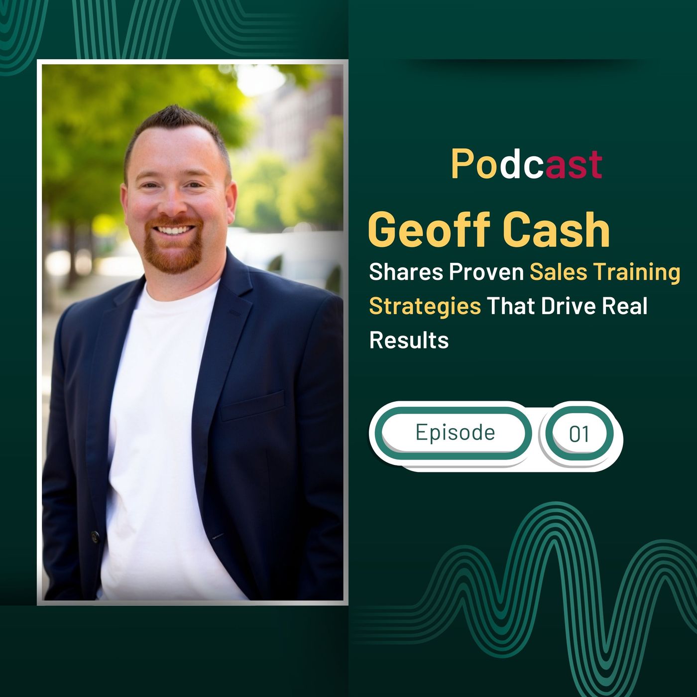 Geoff Cash Shares Proven Sales Training Strategies That Drive Real Results episode artwork