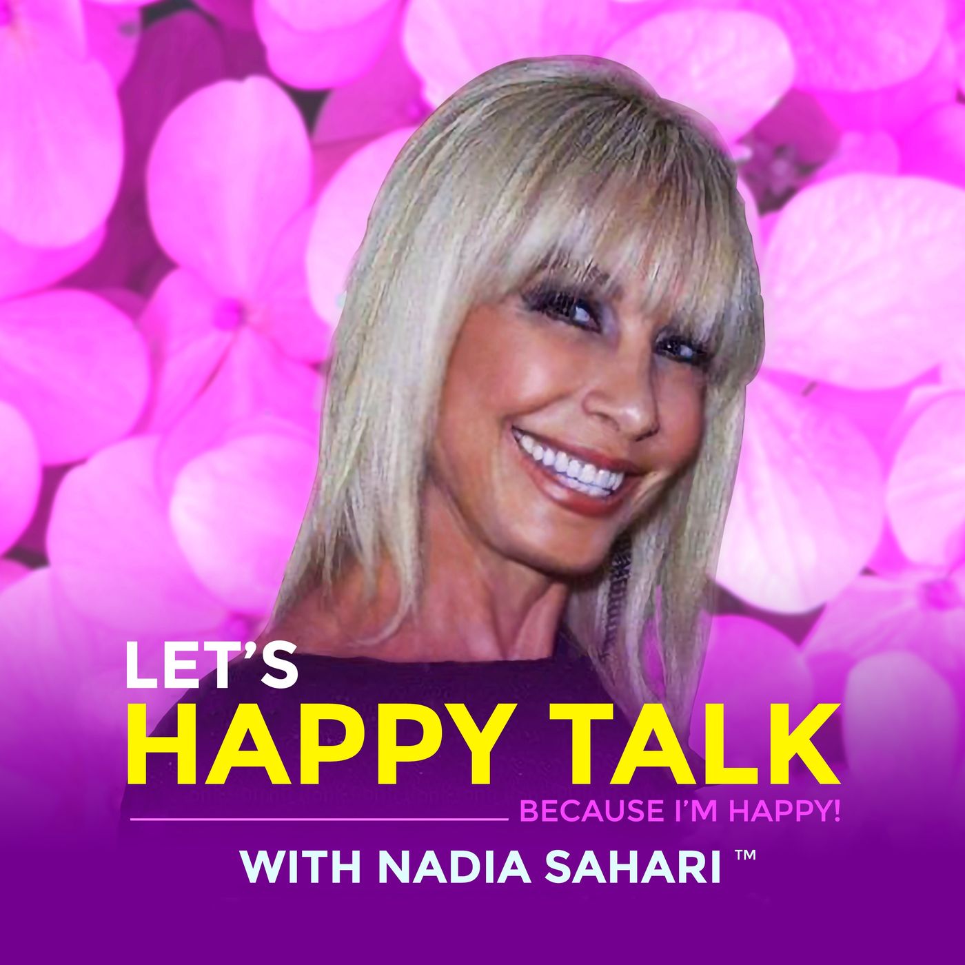 LET'S HAPPY TALK! "Because I'm Happy!" With Nadia Sahari