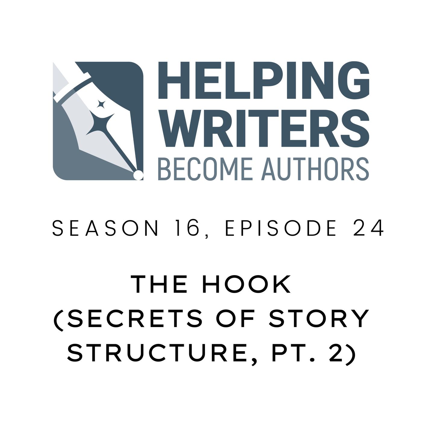 S16:E24: The Hook (Secrets of Story Structure, Pt. 2 of 12) episode artwork