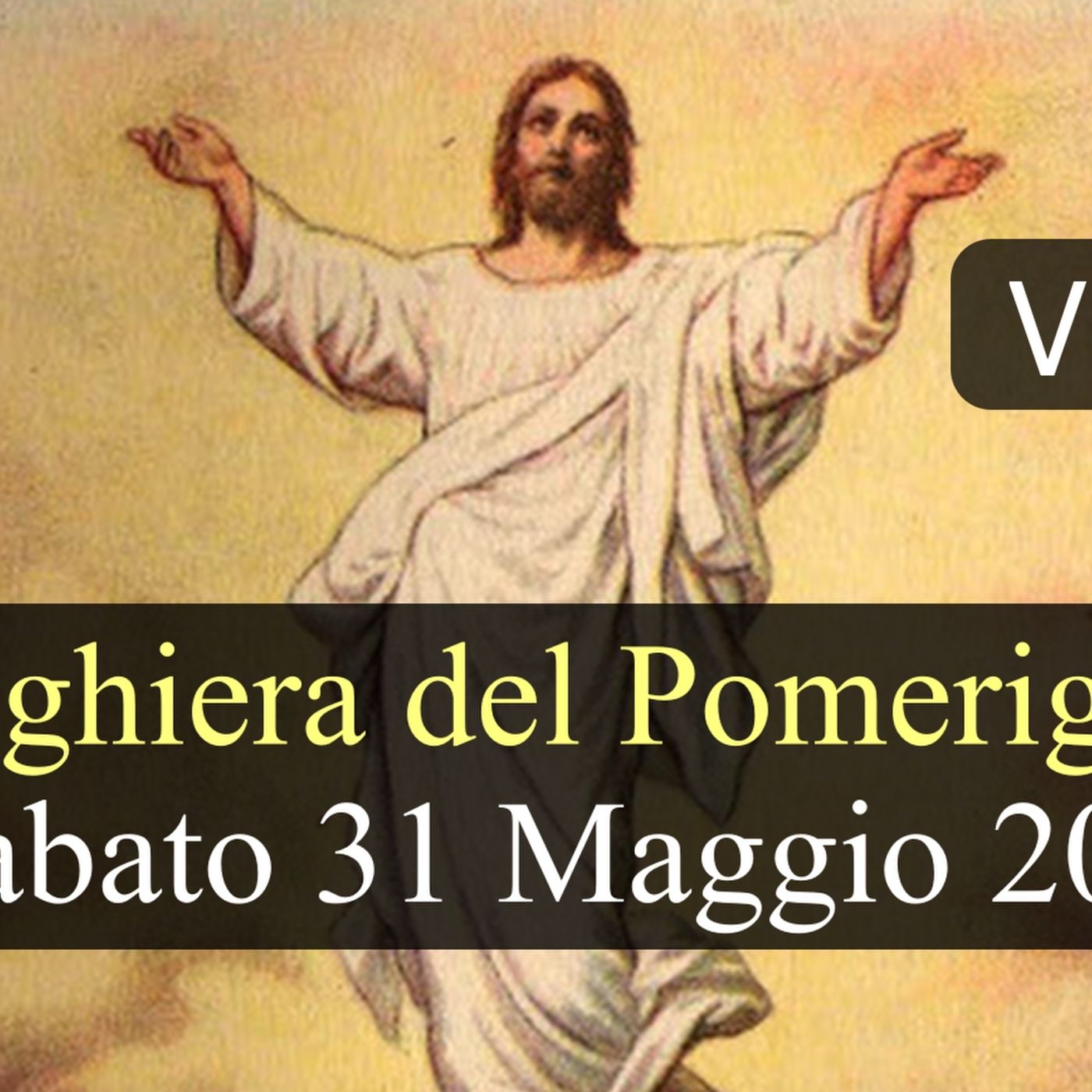 Preghiera del Pomeriggio SABATO 31 MAGGIO 2025 ❤️ Primi Vespri Solennità Ascensione del Signore Preghiera del Pomeriggio SABATO 31 MAGGIO 2025 ❤️ Primi Vespri Solennità Ascensione del Signore