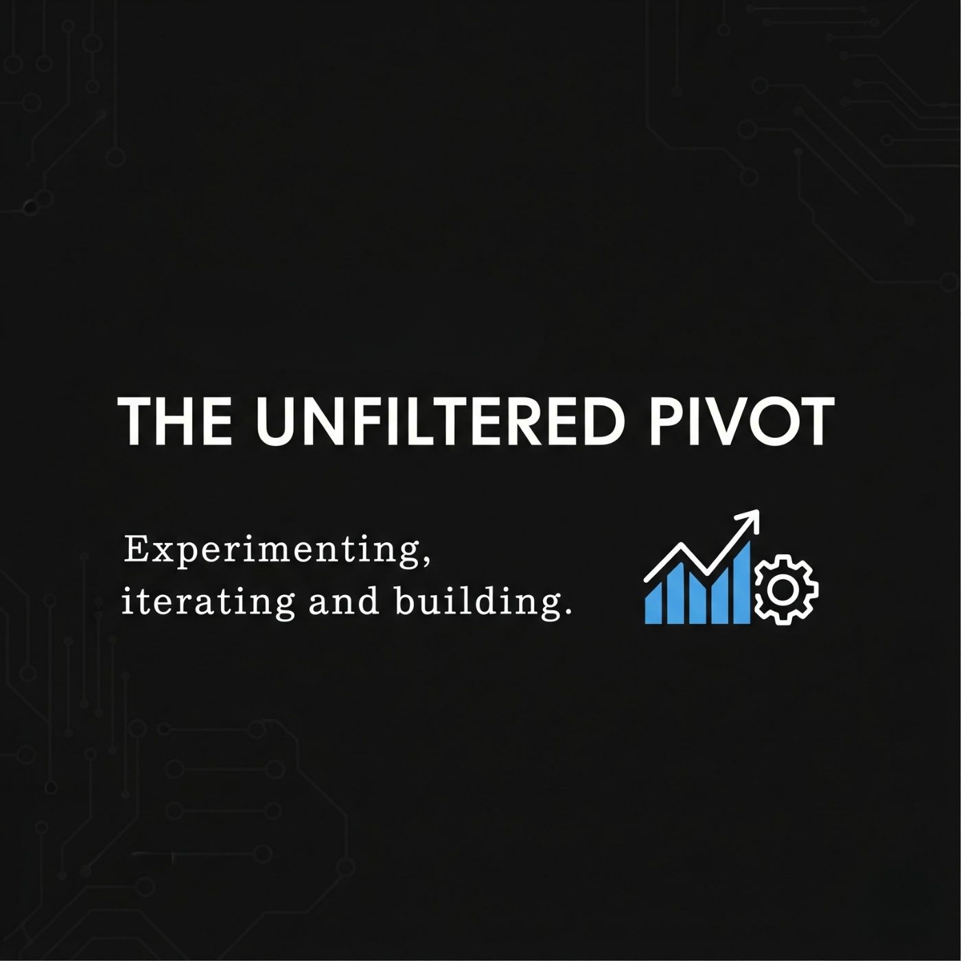 The Unfiltered Pivot