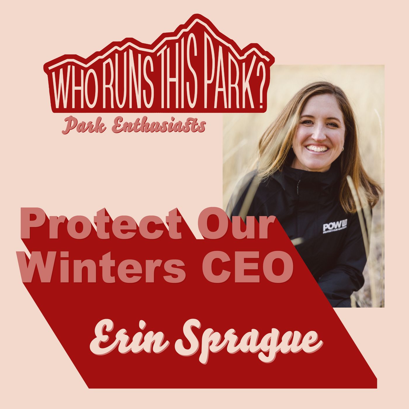 [Park Enthusiasts] Protect Our Winters (POW) CEO: Erin Sprague