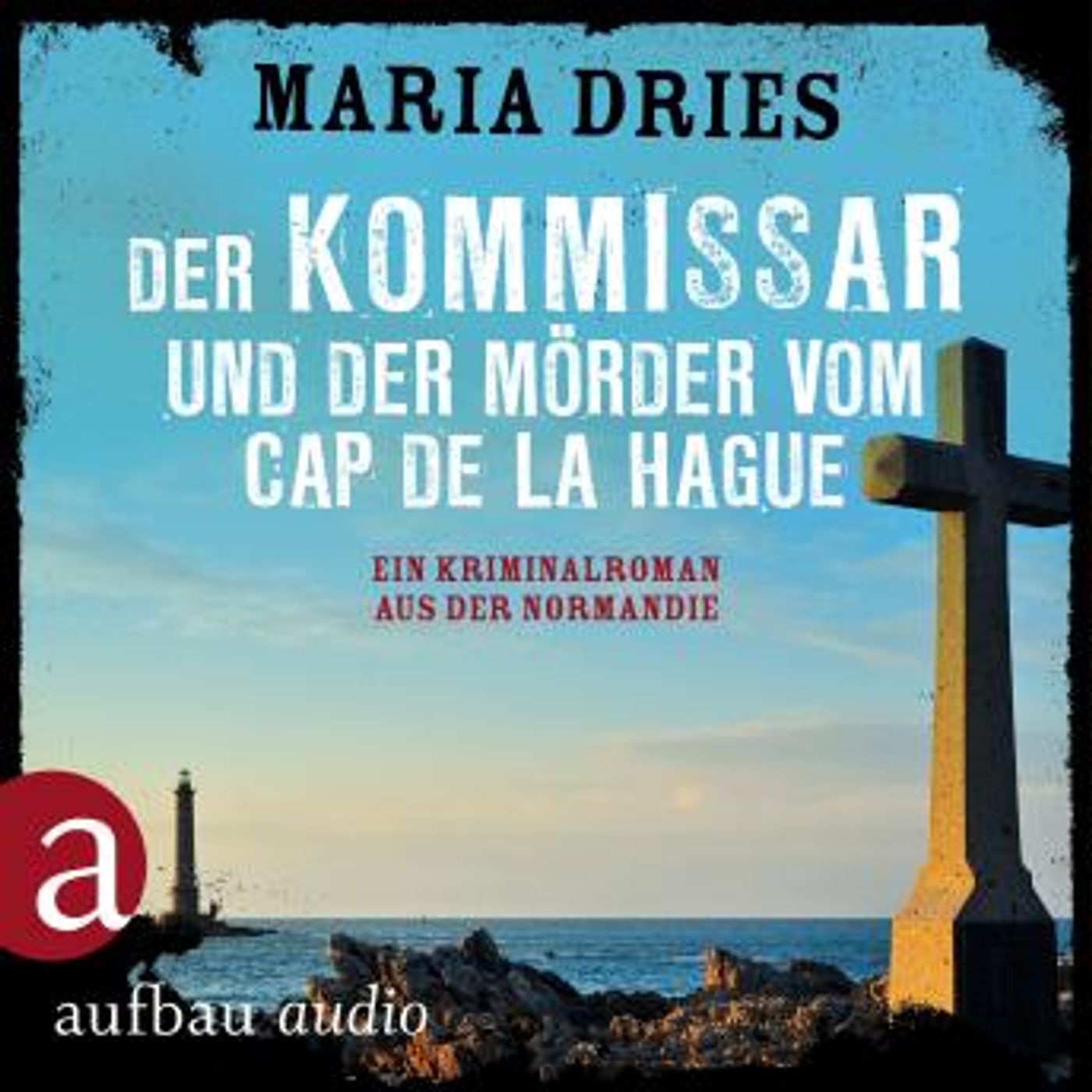 [German] - Der Kommissar und der Mörder vom Cap de la Hague - Kommissar Philippe Lagarde - Ein Kriminalroman aus der Normandie, Band 4 (Unge episode artwork