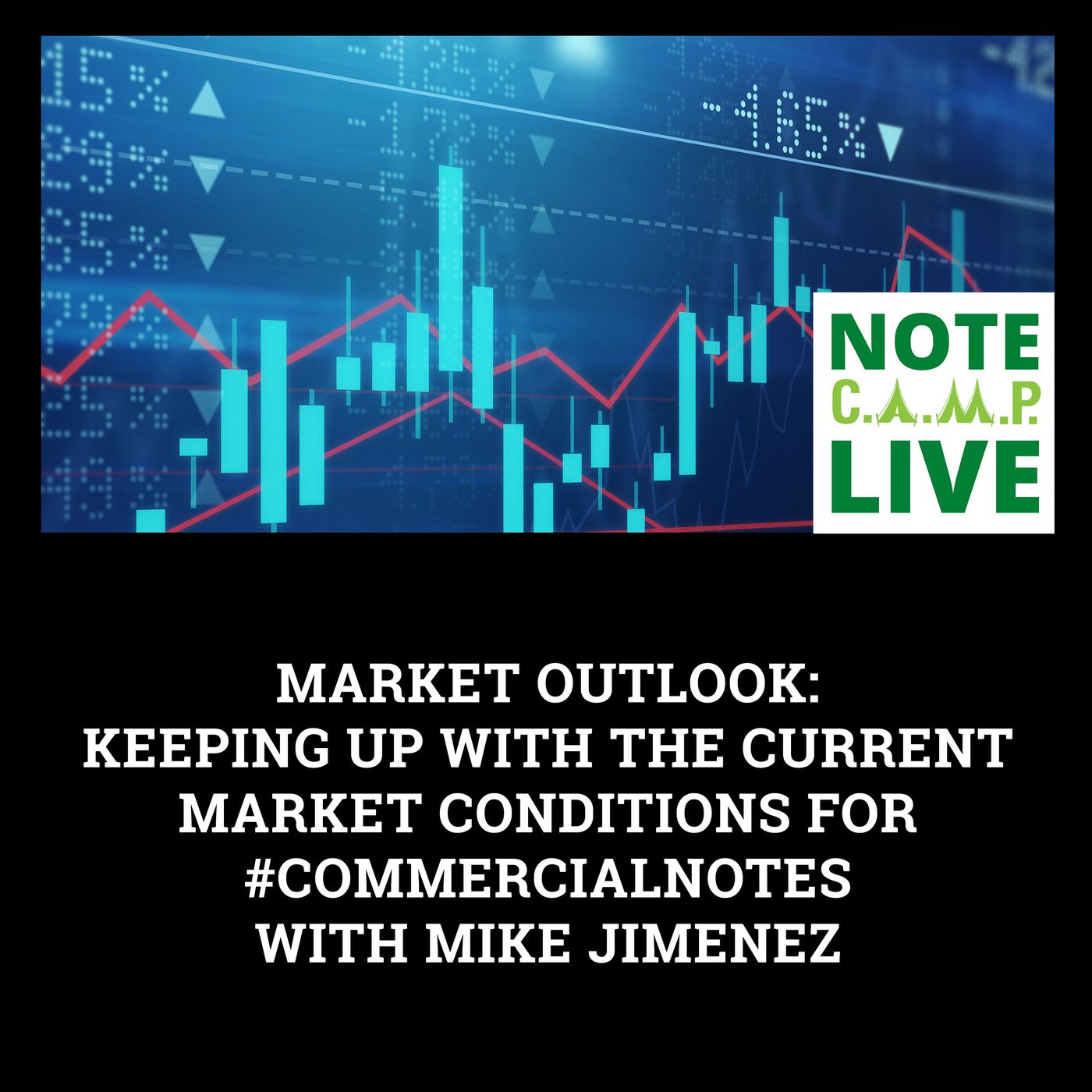 Market Outlook: Keeping Up With The Current Market Conditions For #CommercialNotes With Mike Jimenez