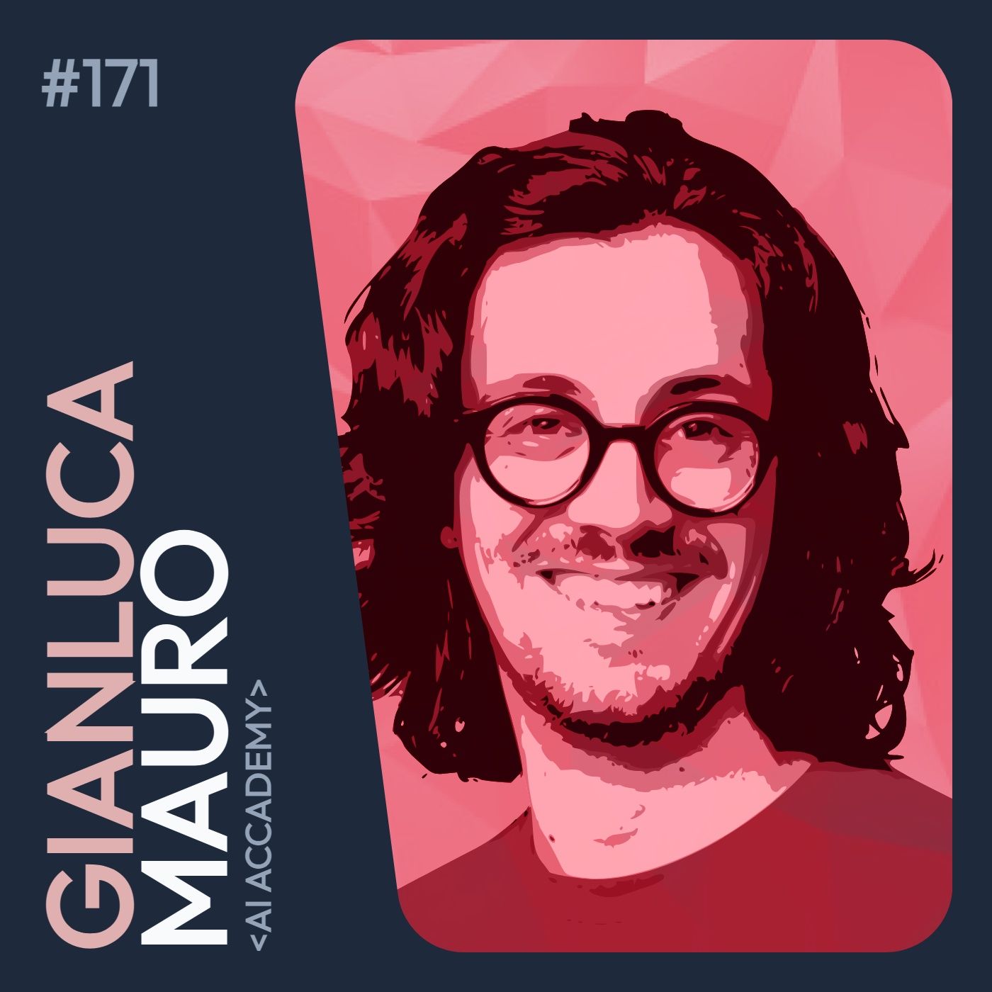 Ep.171 - L'AI vista dal business con Gialuca Mauro (AI Accademy) - podcast episode cover