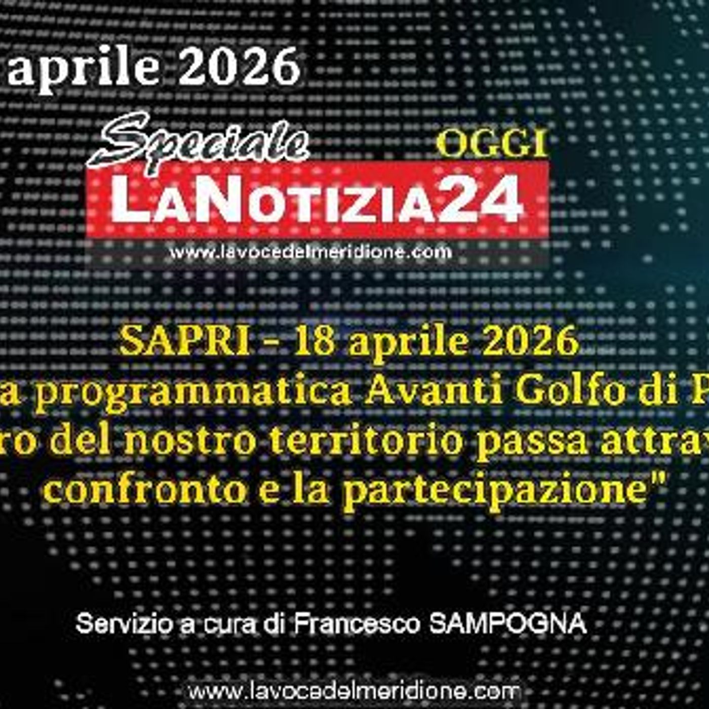 LaVoce24OnAir - «SPECIALE LaNotizia24OGGI»  SAPRI 18 aprile 2026 – Conferenza programmatica Avanti Golfo di Policastro: Il futuro del nostro episode artwork