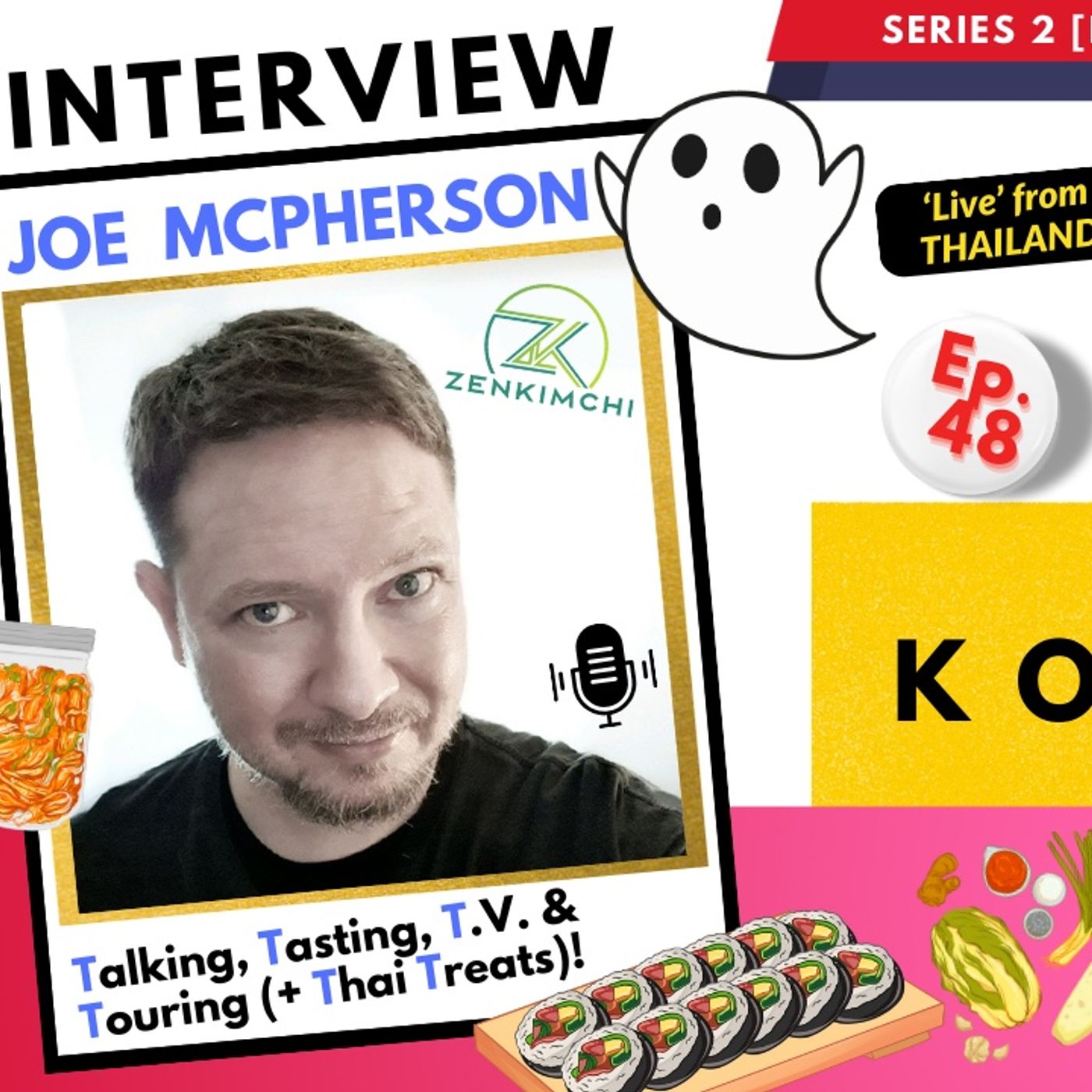 Ep. 48: Joe McPherson (INTERVIEW) - "Tours, Talks, Tasting, Thai Treats & Twenty Years KOREA" Ep. 48: Joe McPherson (INTERVIEW) - "Tours, Talks, Tasting, Thai Treats & Twenty Years KOREA"