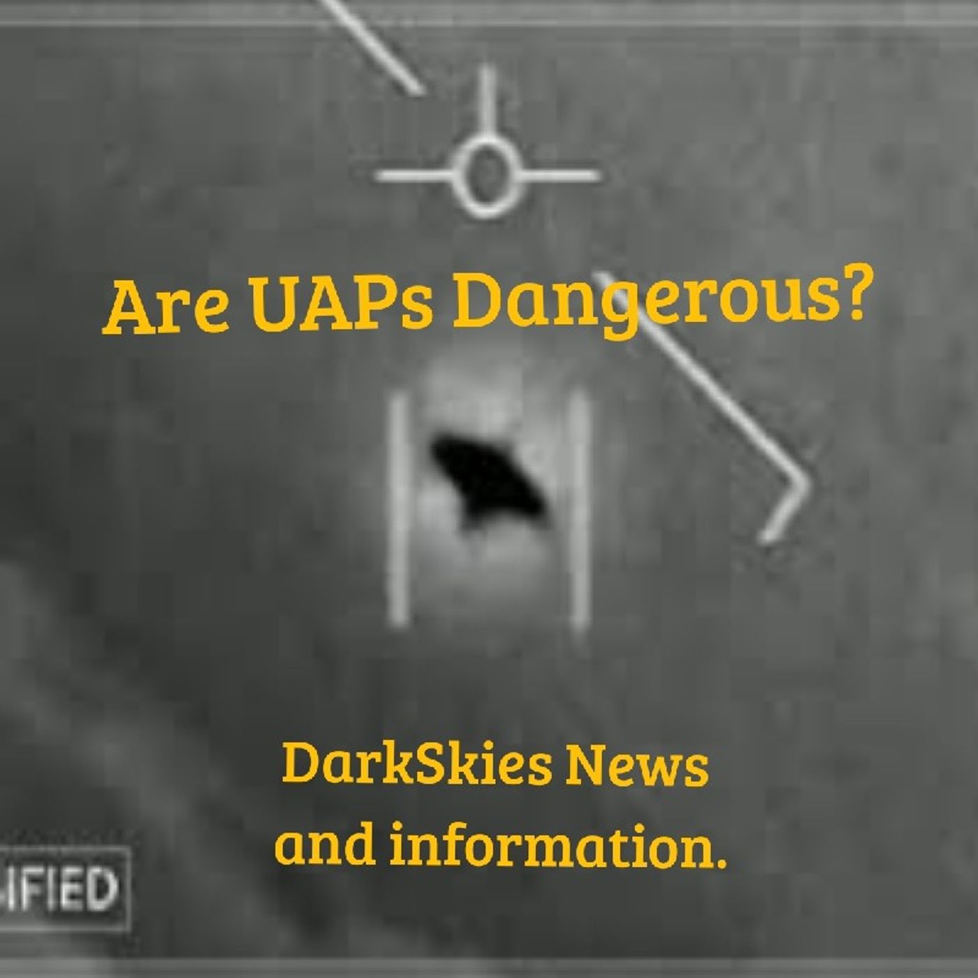 Are UAPs Dangerous? Episode 97 - Dark Skies News And information episode artwork