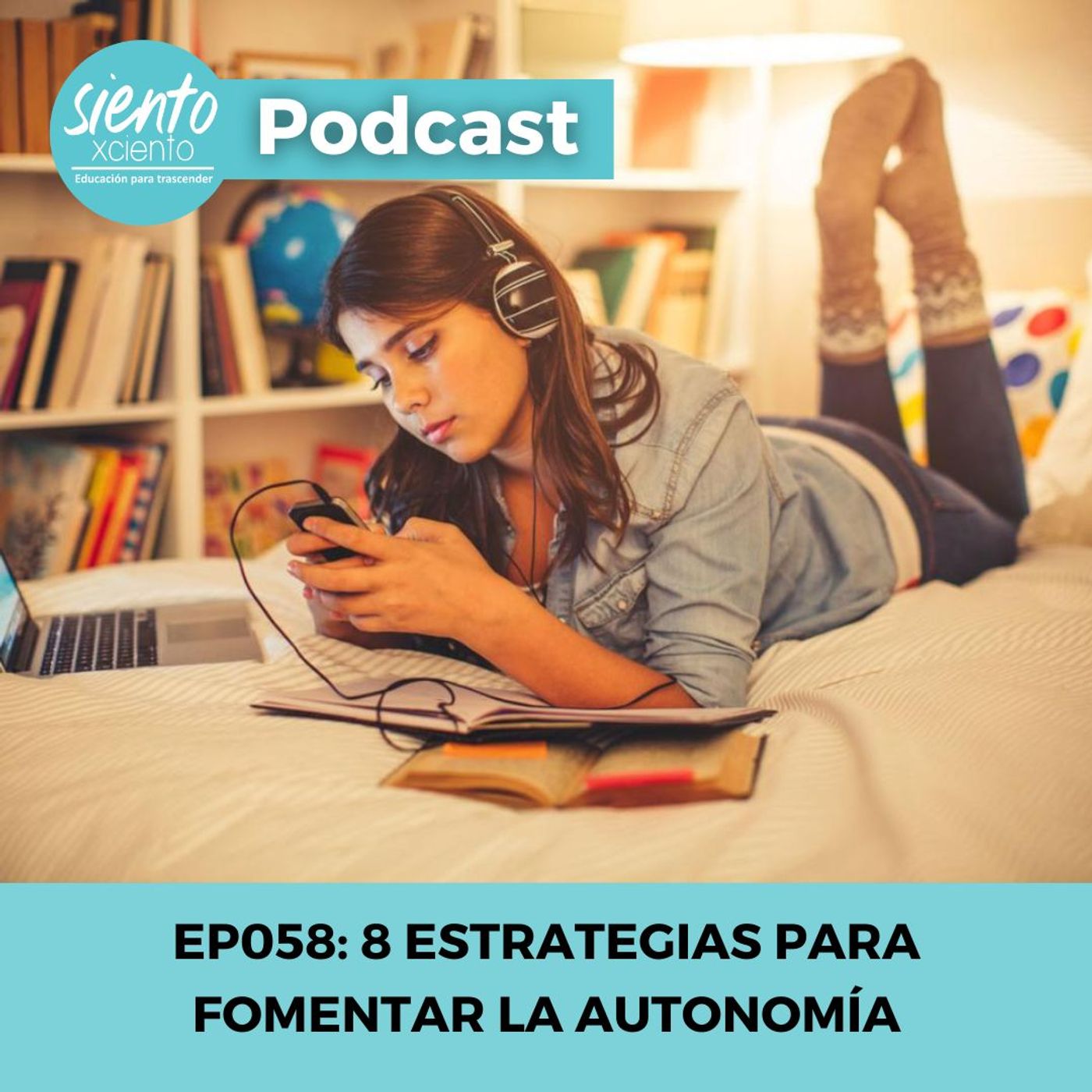 EP58: Ocho Estrategias para fomentar la autonomía