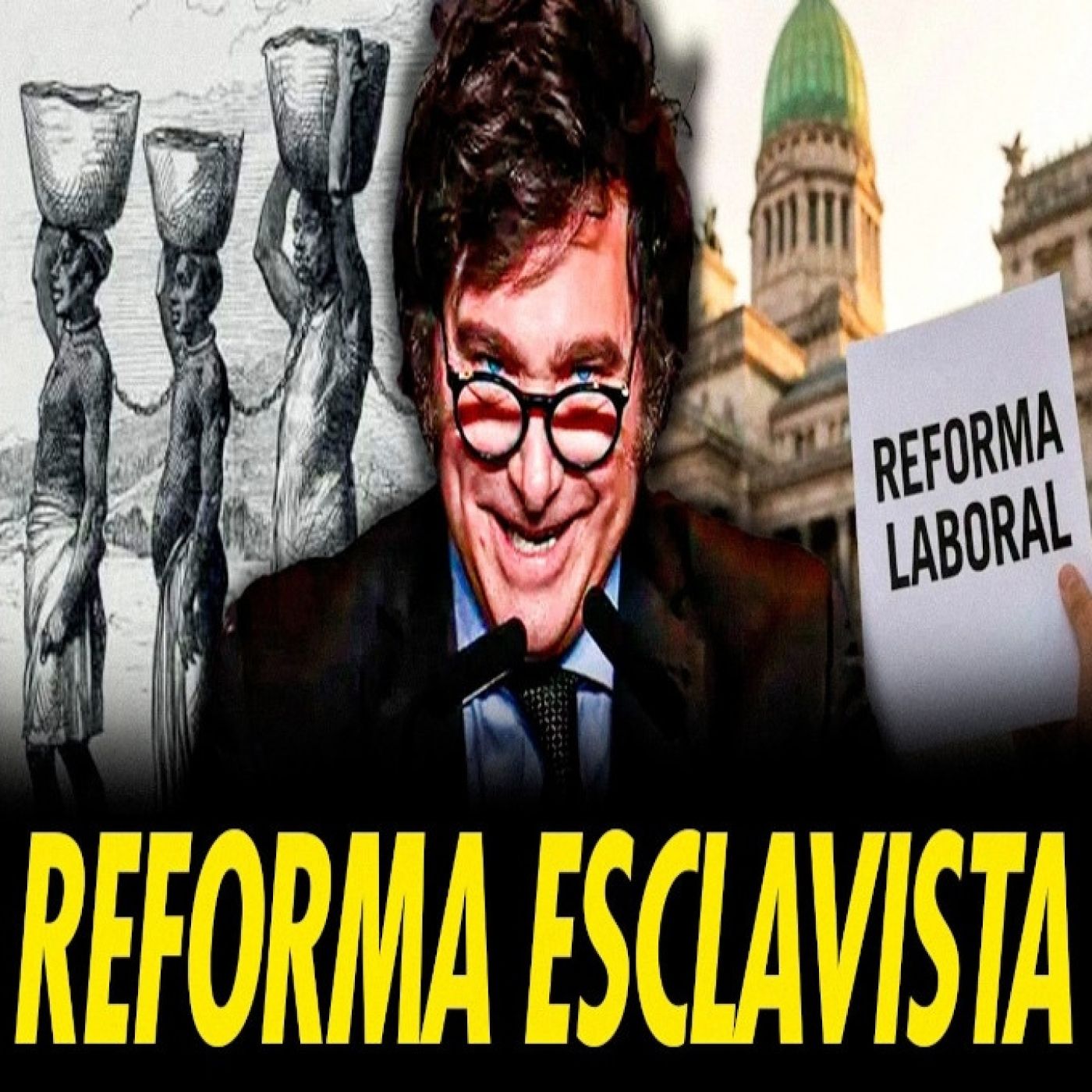 LA REFORMA LABORAL ESCLAVISTA DE MILEI INCENDIA ARGENTINA episode artwork