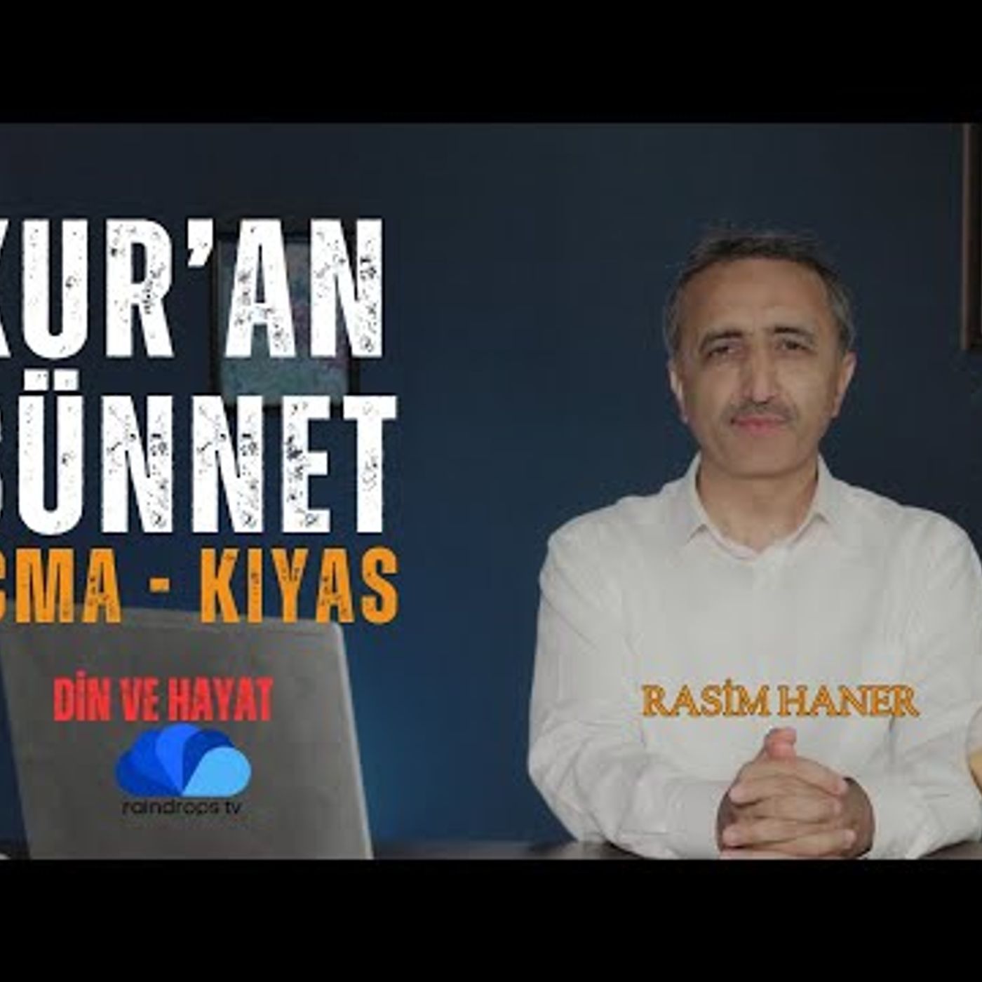 KUR'AN, SÜNNET, İCMA, KIYAS - DİN VE HAYAT  RASİM HANER - yeni bölüm episode artwork