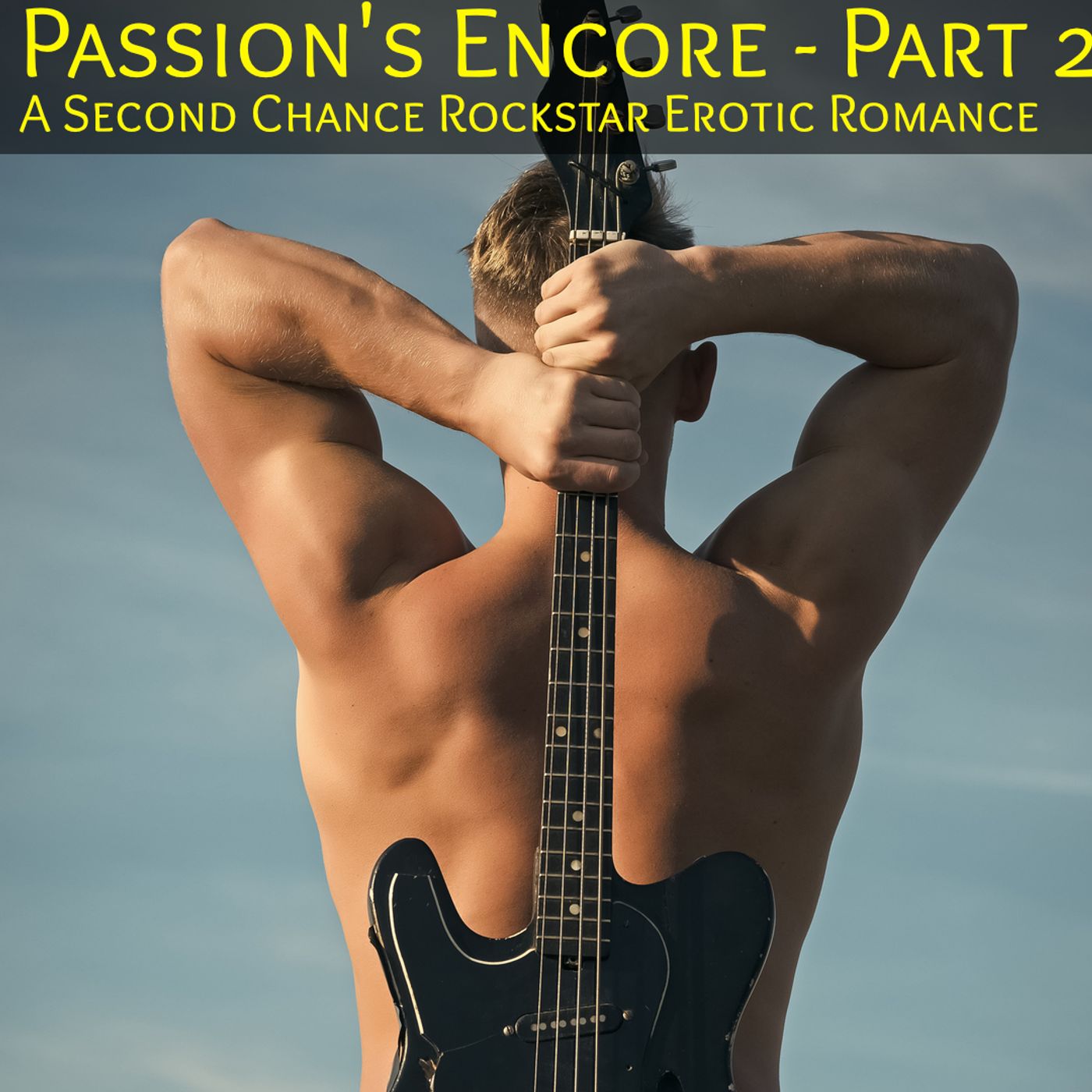 Passion's Encore - Part  2 : Second Chance Rockstar Erotic Romance - Listeners Fantasy - podcast episode cover