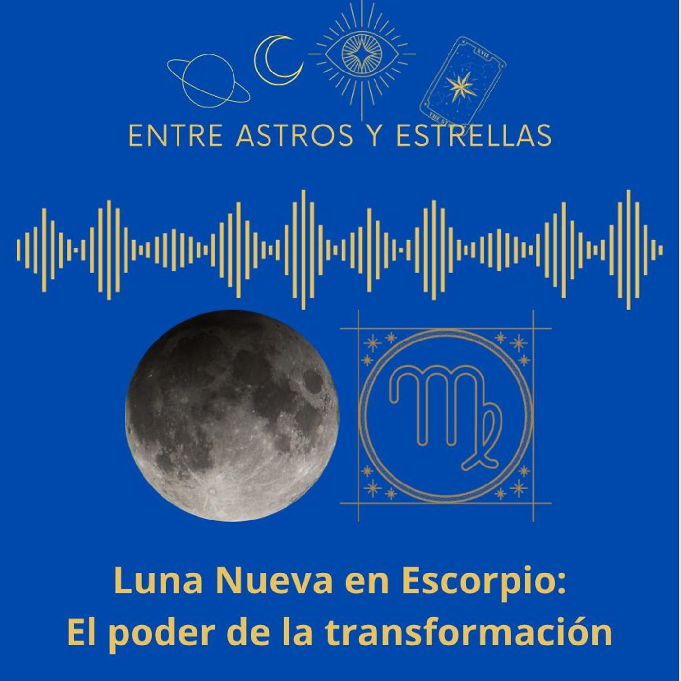 ENTRE ASTROS Y ESTRELLAS || LUNA NUEVA EN ESCORPIO: EL PODER DE LA TRANSFORMACIÓN